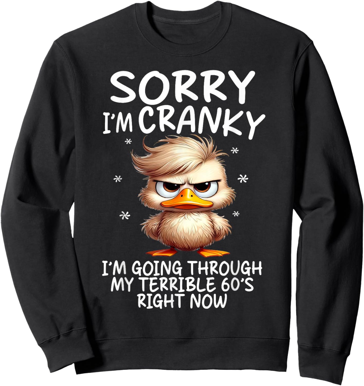 Sorry I'm Cranky Im Going Through My Terrible 60's Right Now Sweatshirt - Sweatshirt | Black