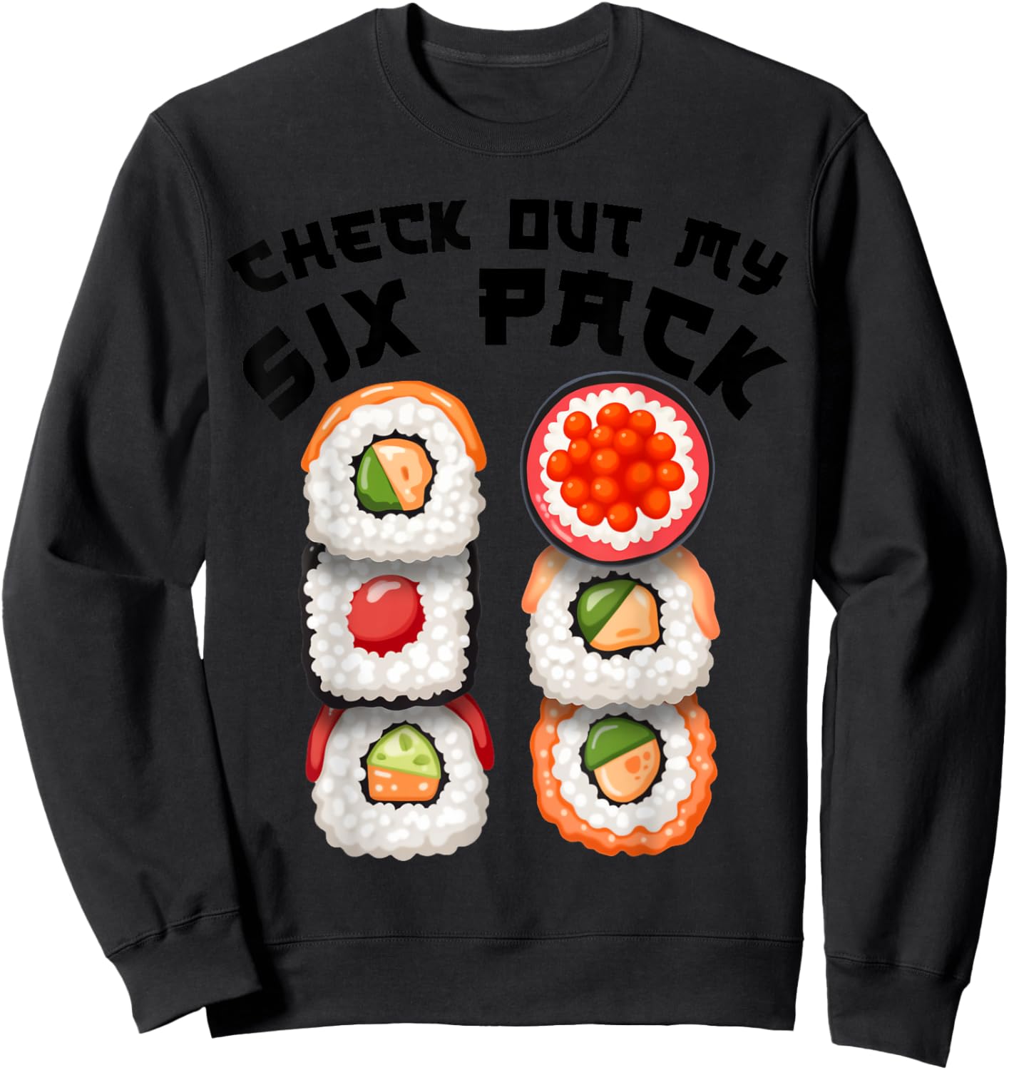 Check Out My Six Pack Funny Sushi Design for Kids Men Women Sweatshirt - Sweatshirt | Black