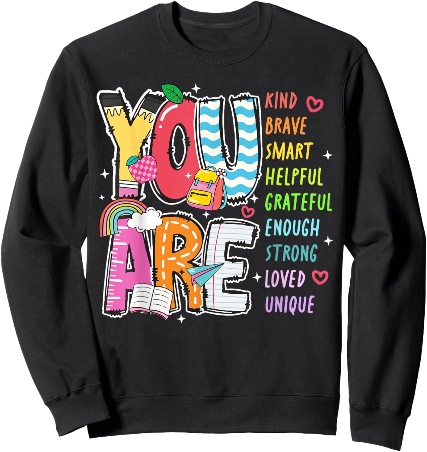 You Are Kind Brave Smart Helpful Loved Kindergarten Teacher Sweatshirt - Sweatshirt | Black