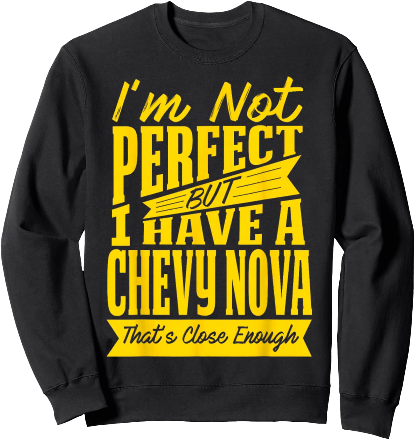 Perfect with Chevy Nova Sweatshirt - Sweatshirt | Black