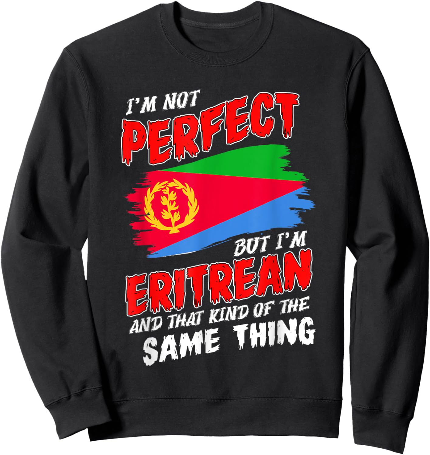 I'm Not Perfect But I'm Eritrean Flag Eritrea Sweatshirt - Sweatshirt | Black