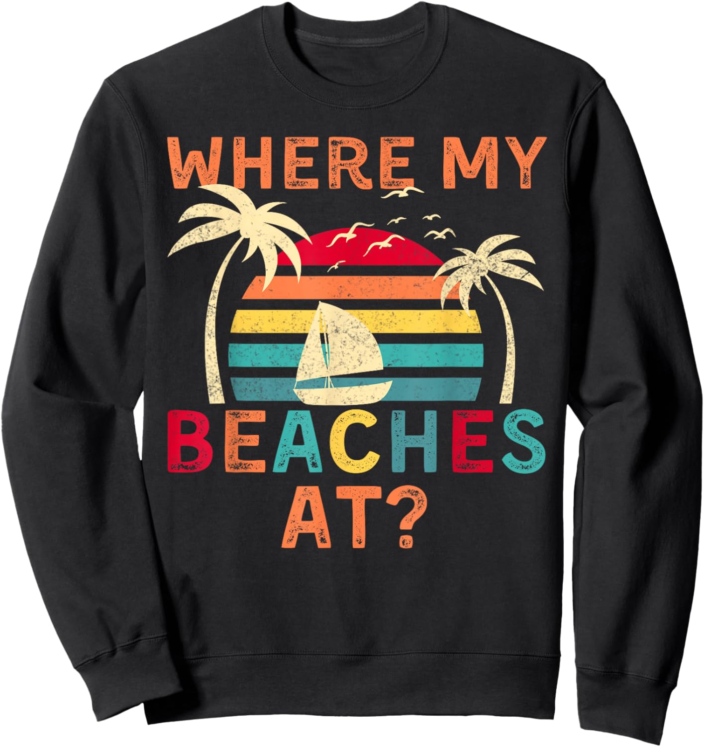 Where My Beaches At Summer Vacation Family Friend Sweatshirt - Sweatshirt | Black