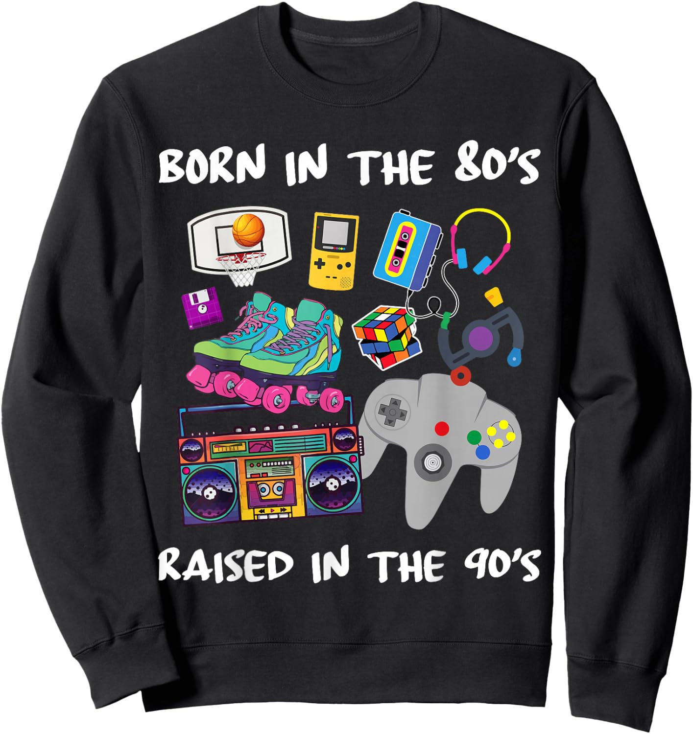 Born in the 80's Raised in the 90's Sweatshirt - Sweatshirt | Black