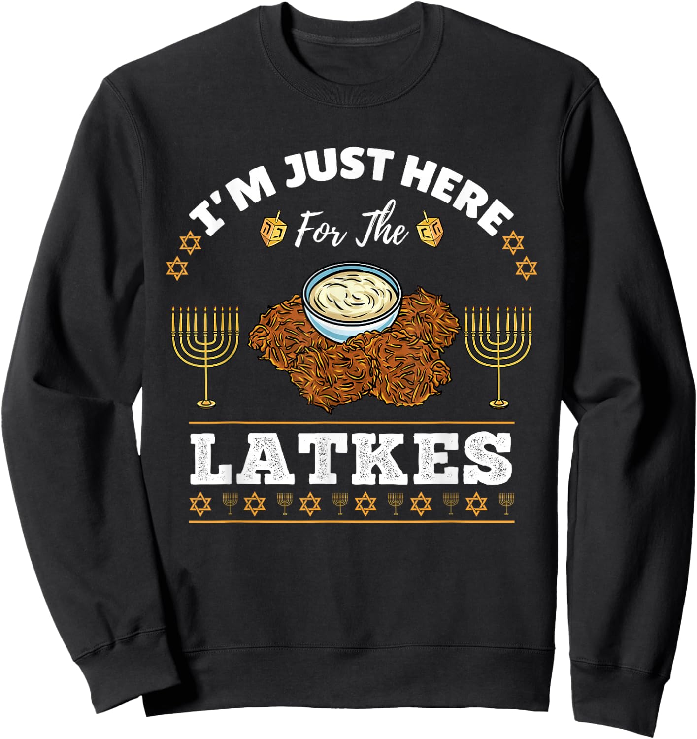 Im Just Here For The Latkes Chanukah Hanukkah Sweatshirt - Sweatshirt | Black