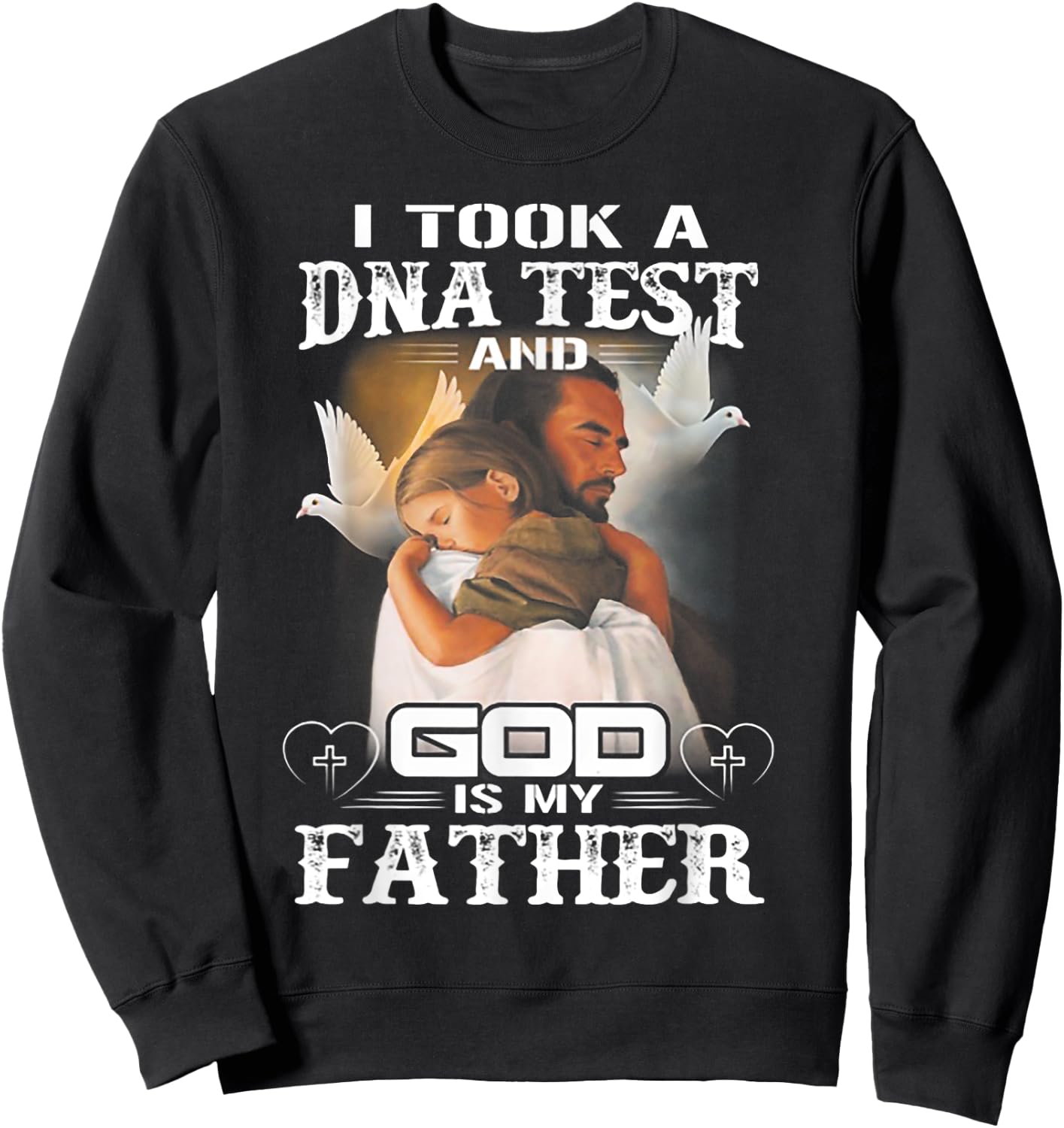 I Took a Dna Test and God is My Father Sweatshirt - Sweatshirt | Black