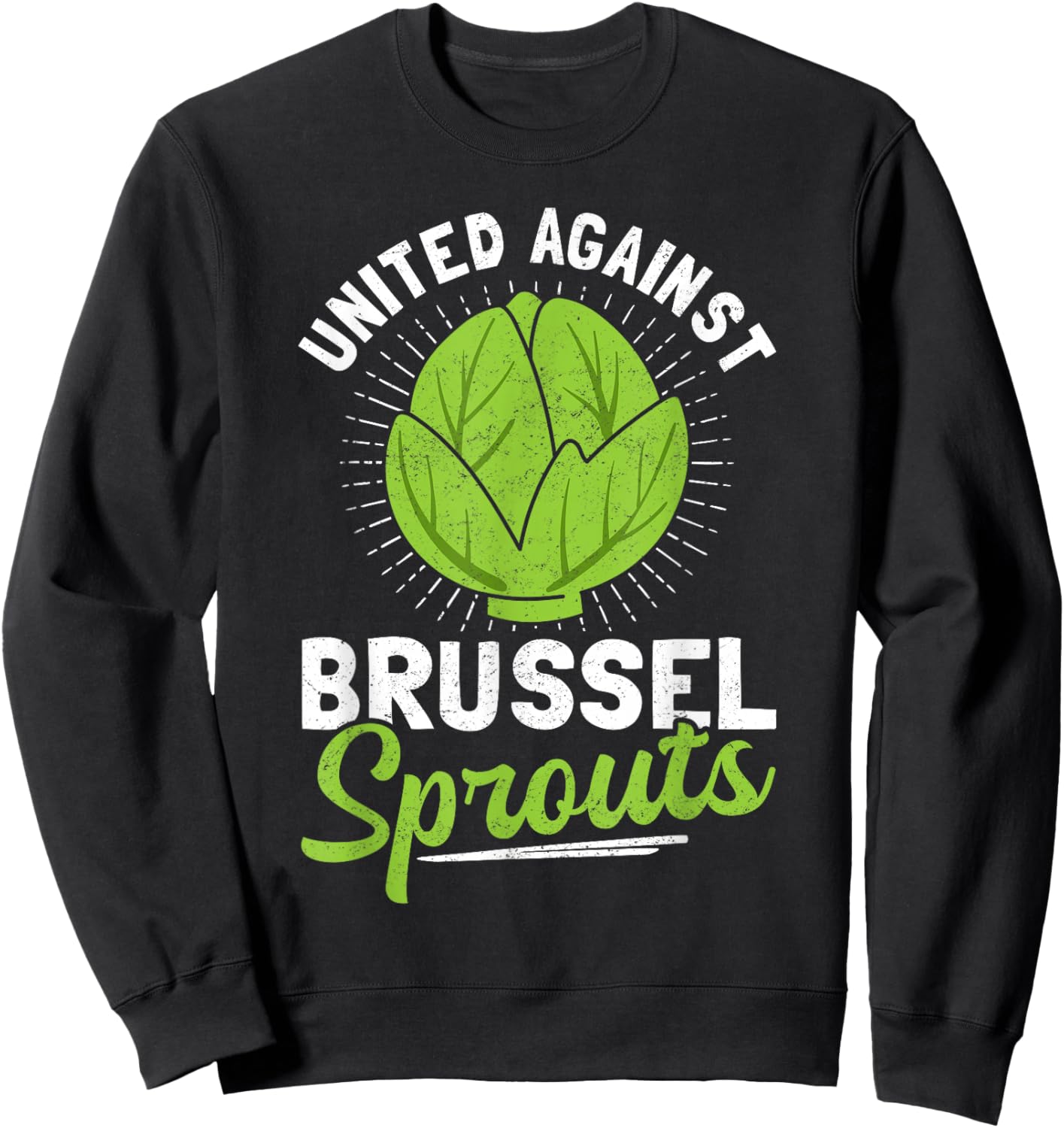 United Against Brussel Sprouts Brussel Sprout Hater Sweatshirt - Sweatshirt | Black
