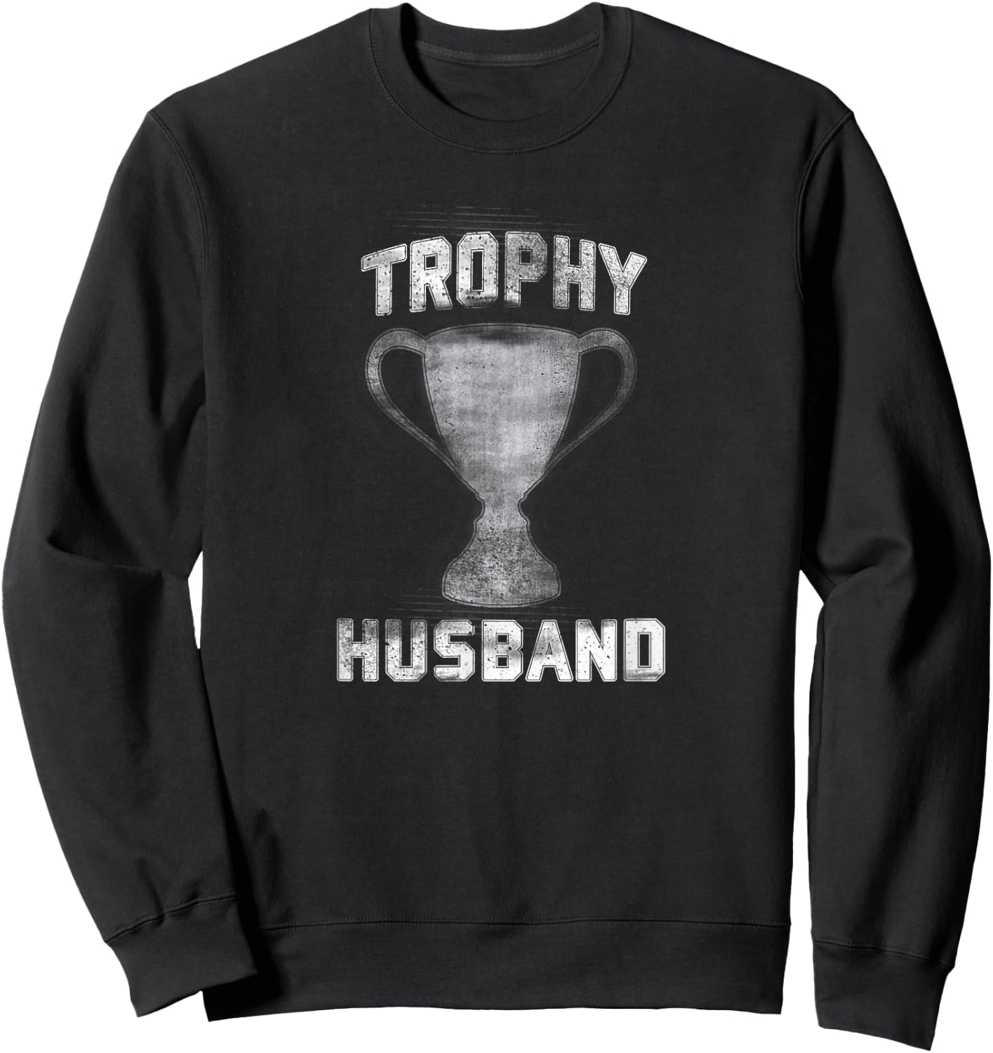 Trophy Husband Father's Day Gift Spouse Anniversary Sweatshirt - Sweatshirt | Black