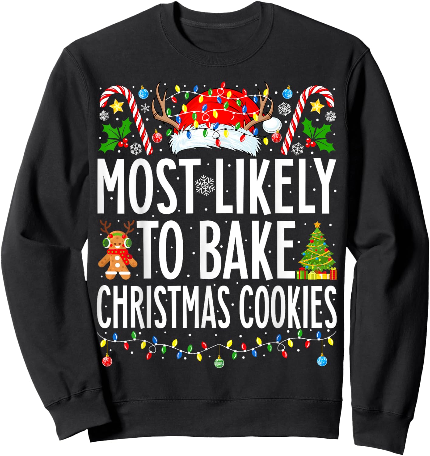 Most Likely To Bake Christmas Cookies Xmas Baker Christmas Sweatshirt - Sweatshirt | Black