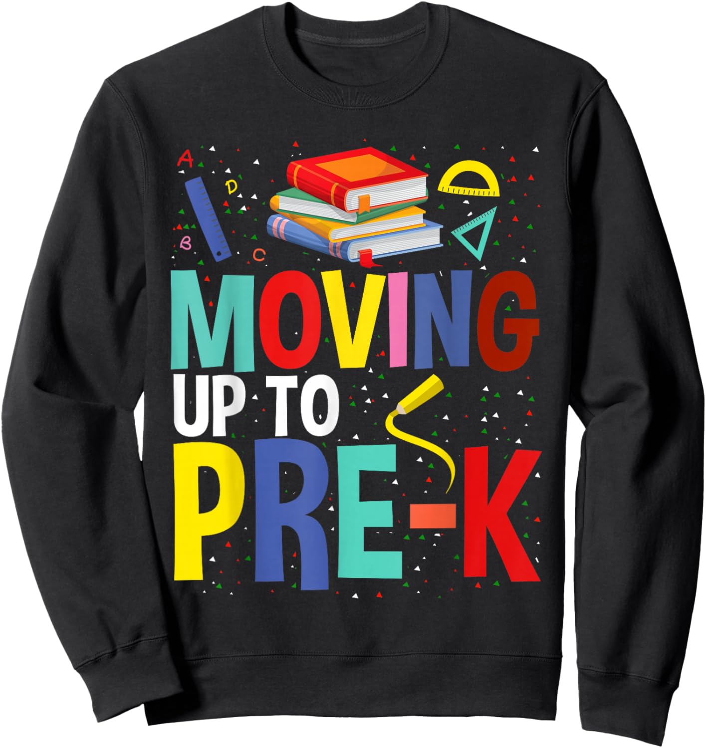 Moving Up To Pre-K Teacher Student Kid Graduation Sweatshirt - Sweatshirt | Black