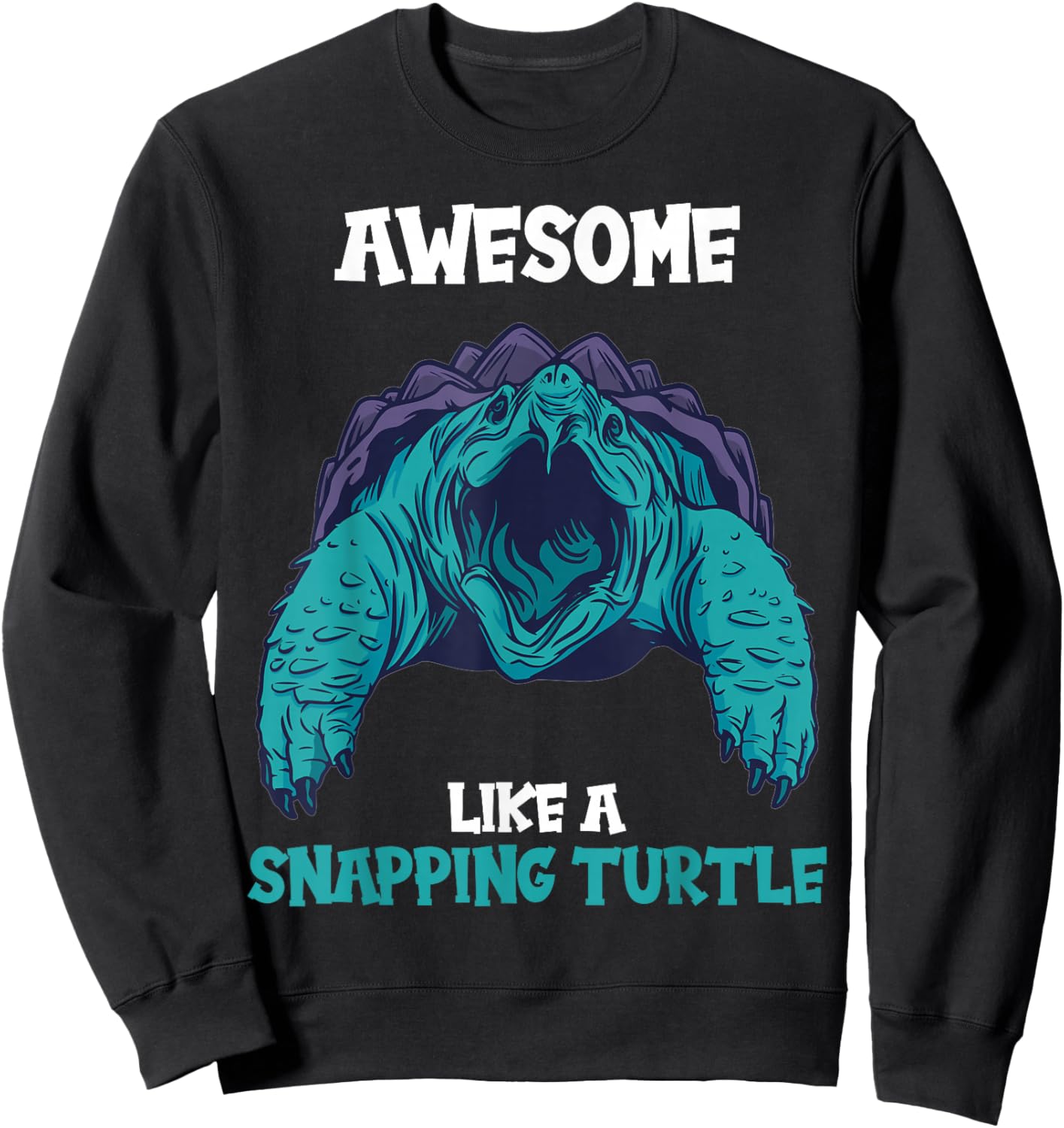 Awesome like a Snapping Turtle. Snapping Turtle Sweatshirt - Sweatshirt | Black