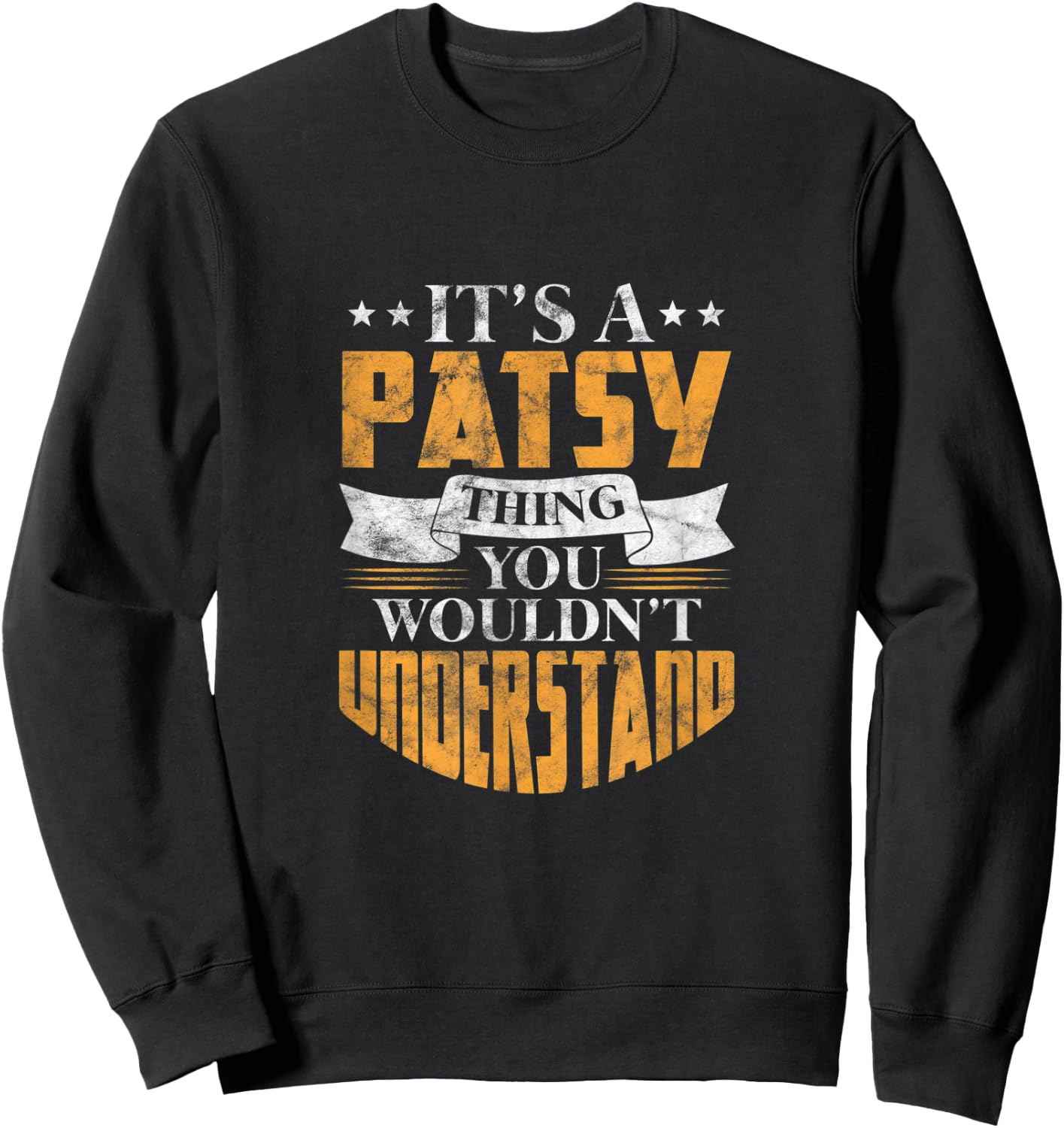 It's A Patsy Thing You Wouldn't Understand Name Distressed Sweatshirt - Sweatshirt | Black