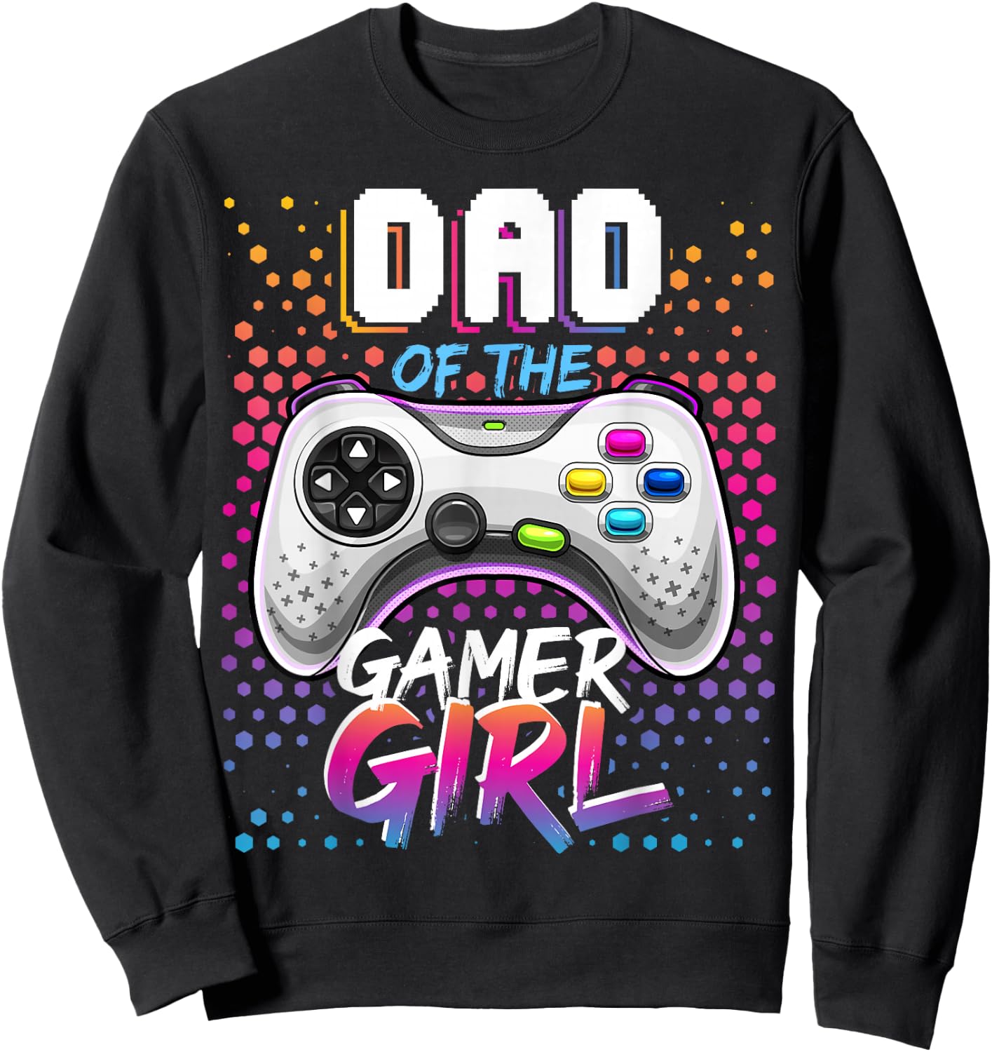 Dad of the Gamer Girl Matching Video Game Birthday Gift Sweatshirt - Sweatshirt | Black