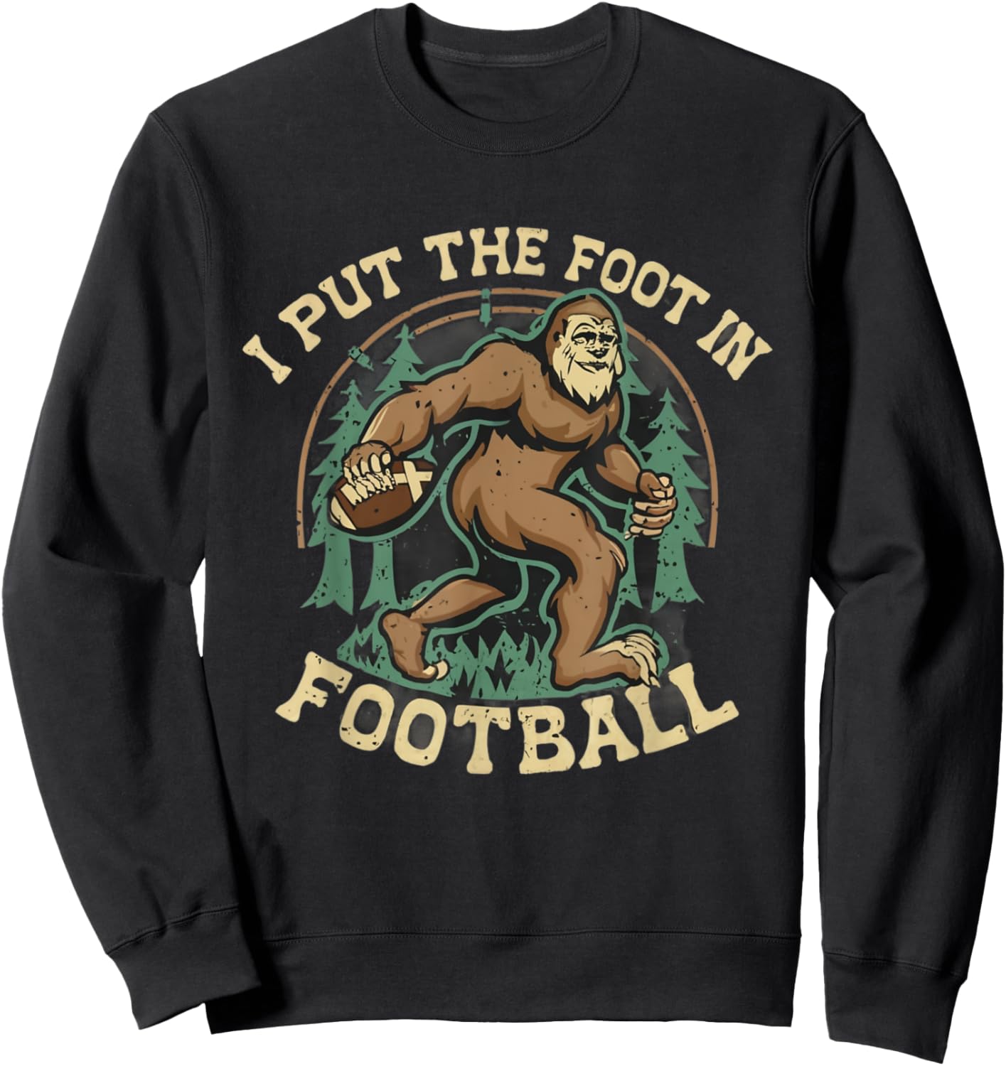 Bigfoot Sasquatch I Put the Foot in Football Boys Men Sweatshirt - Sweatshirt | Black