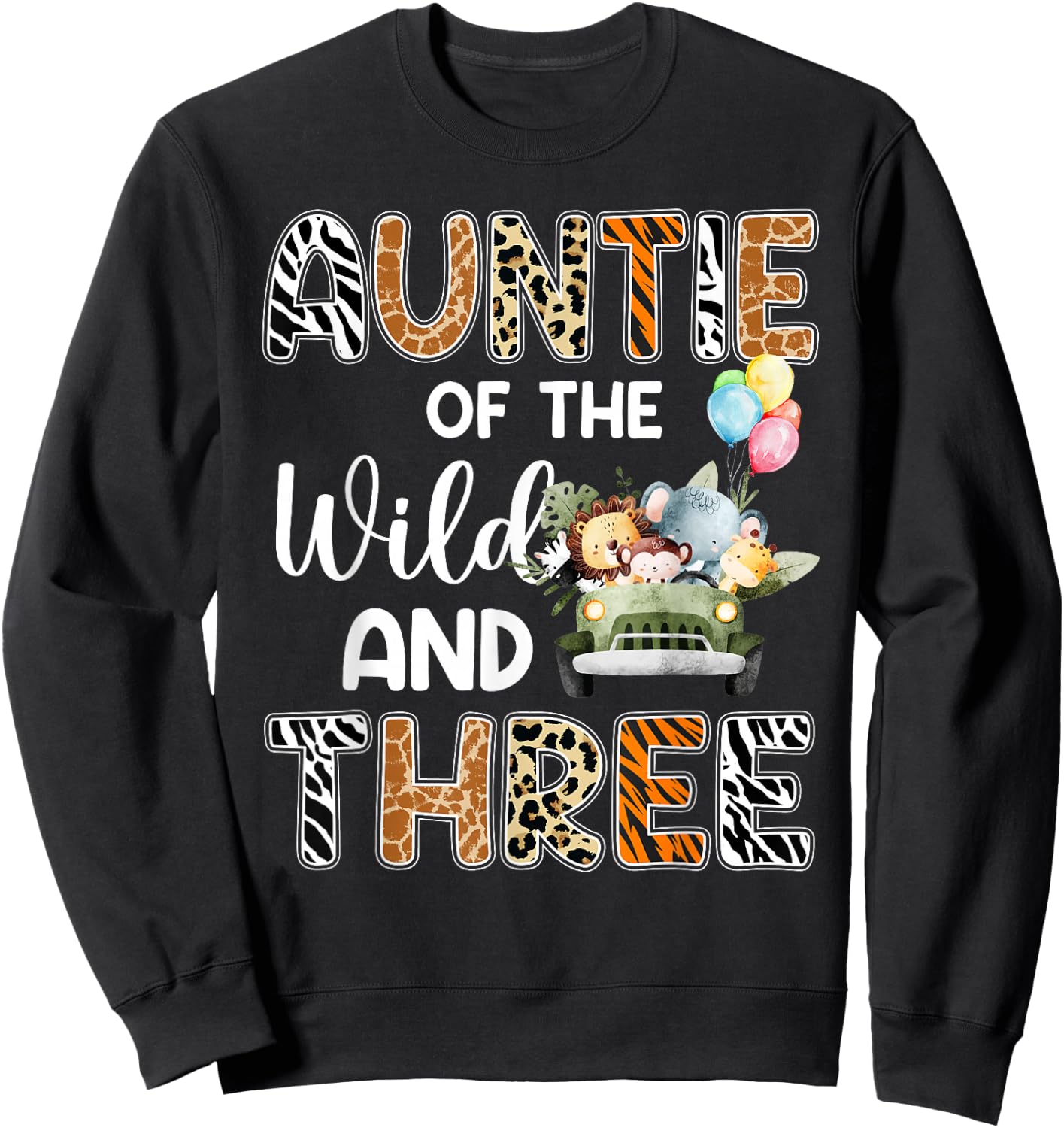 auntie Of The Wild and Three 3 Birthday Zoo Safari Jungle Sweatshirt - Sweatshirt | Black