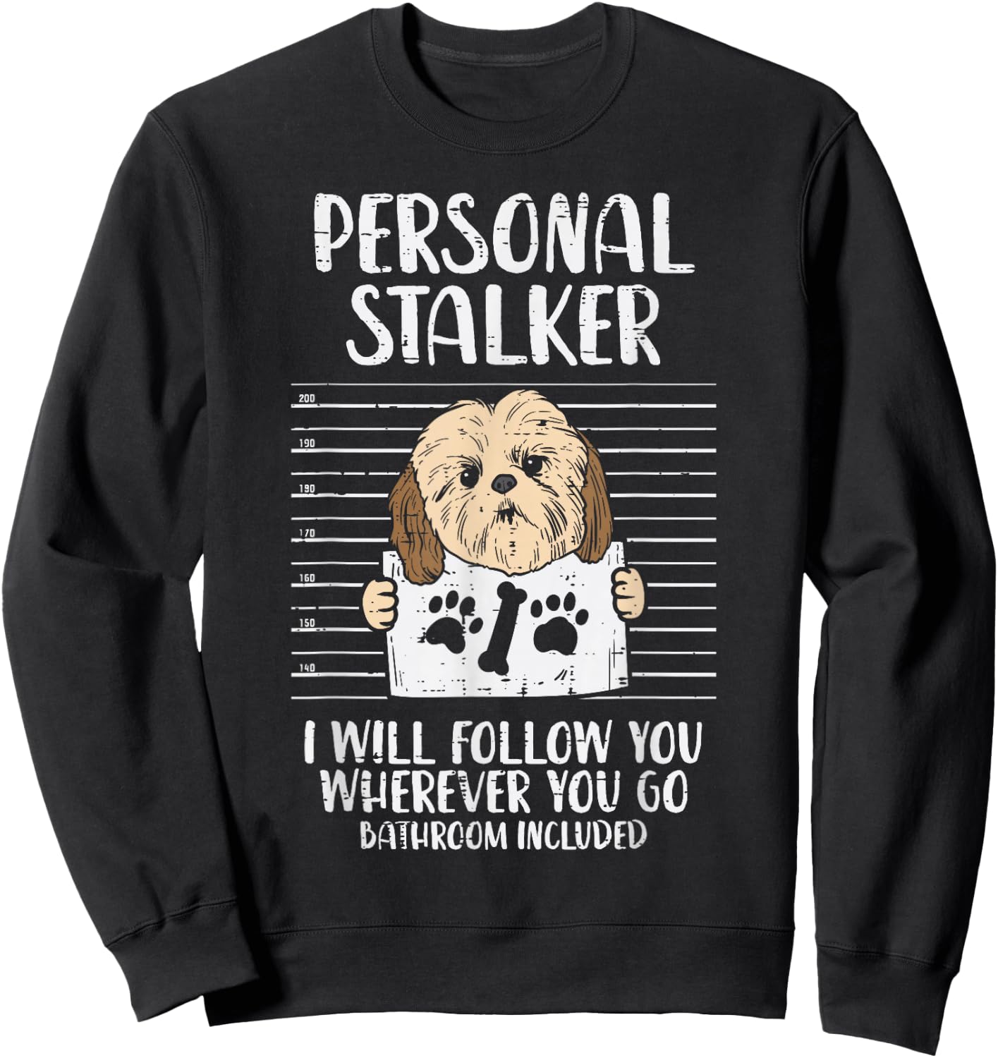 Personal Stalker Shih Tzu Funny Pet Dog Lover Owner Gift Women Kids Sweatshirt - Sweatshirt | Black