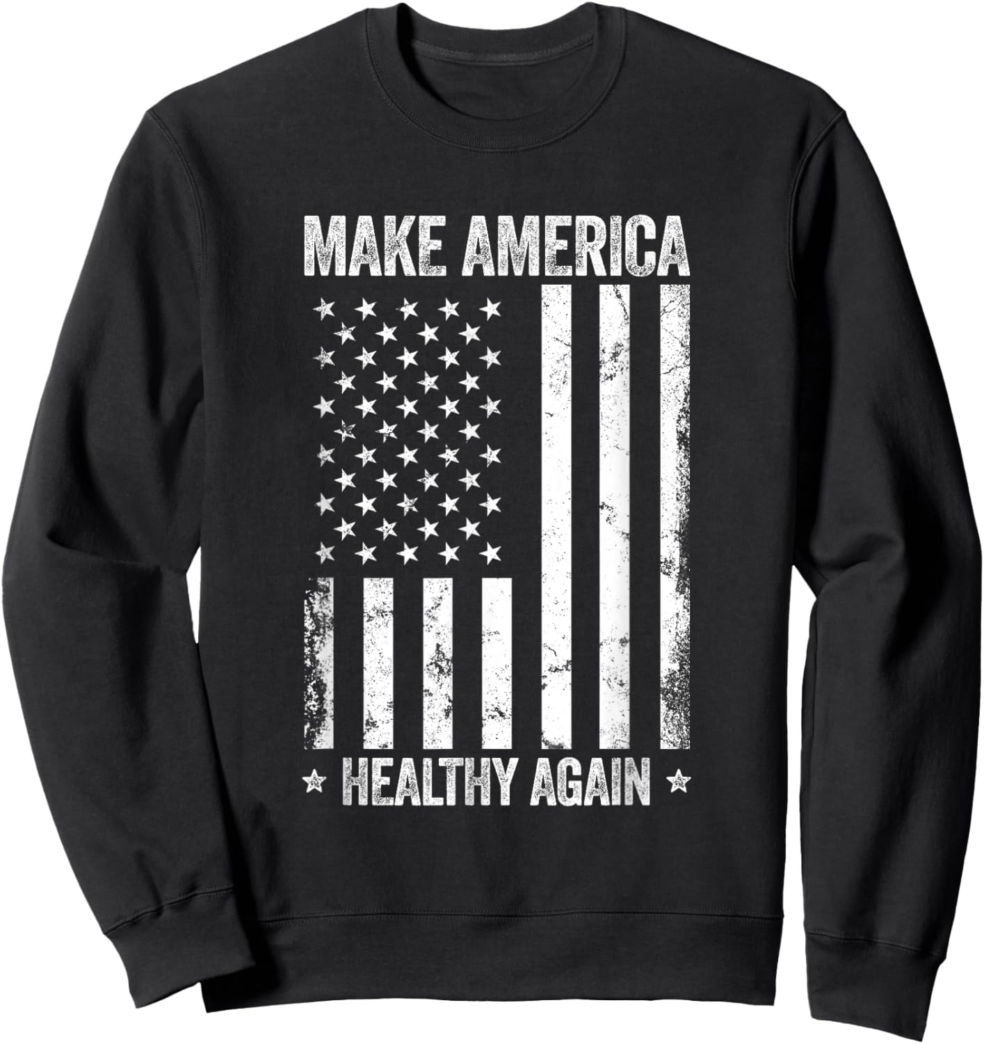 Make America Healthy Again Funny US Flag Patriotic Party Sweatshirt - Sweatshirt | Black