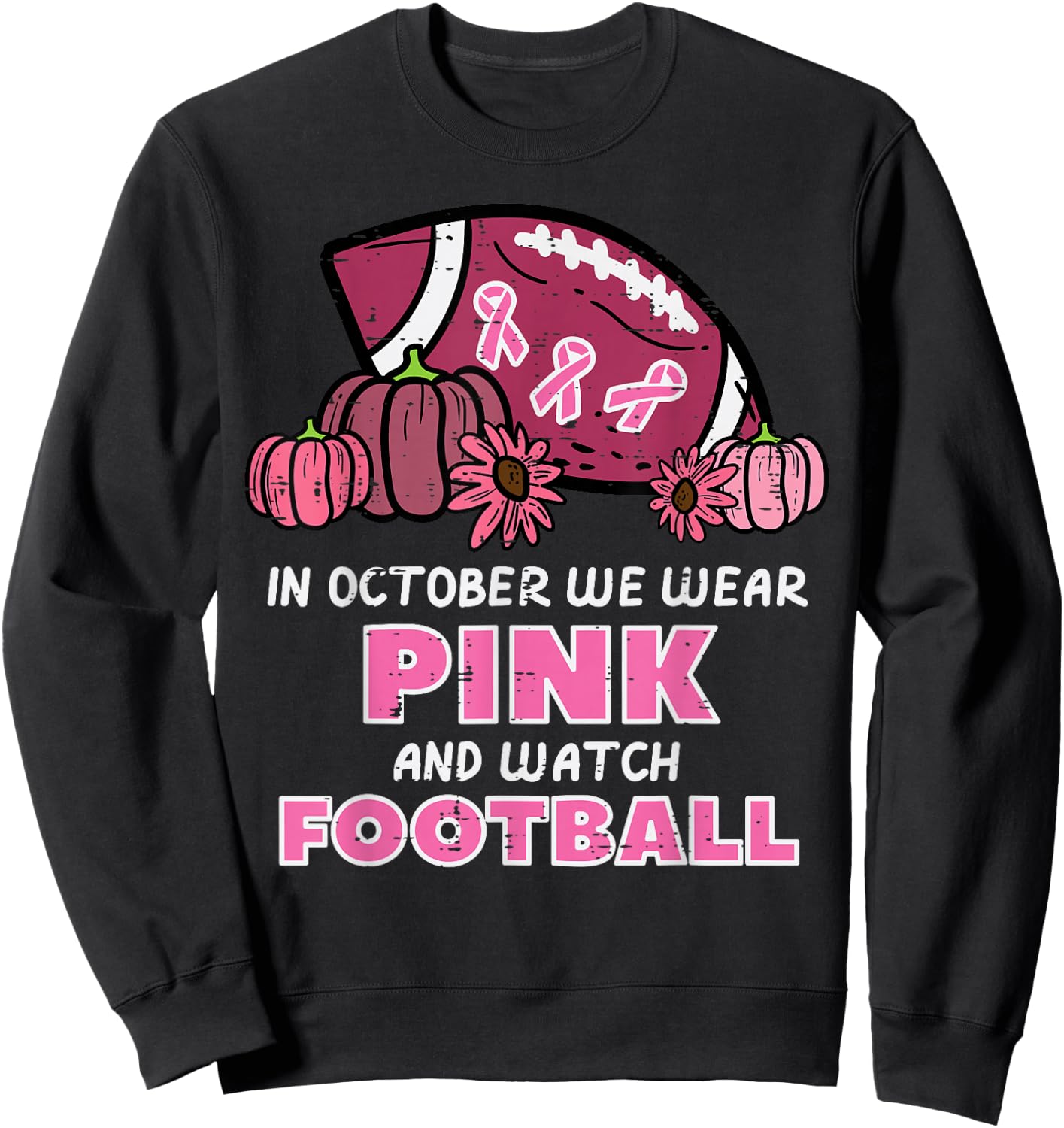 In October We Wear Pink Football Breast Cancer Awareness Sweatshirt - Sweatshirt | Black