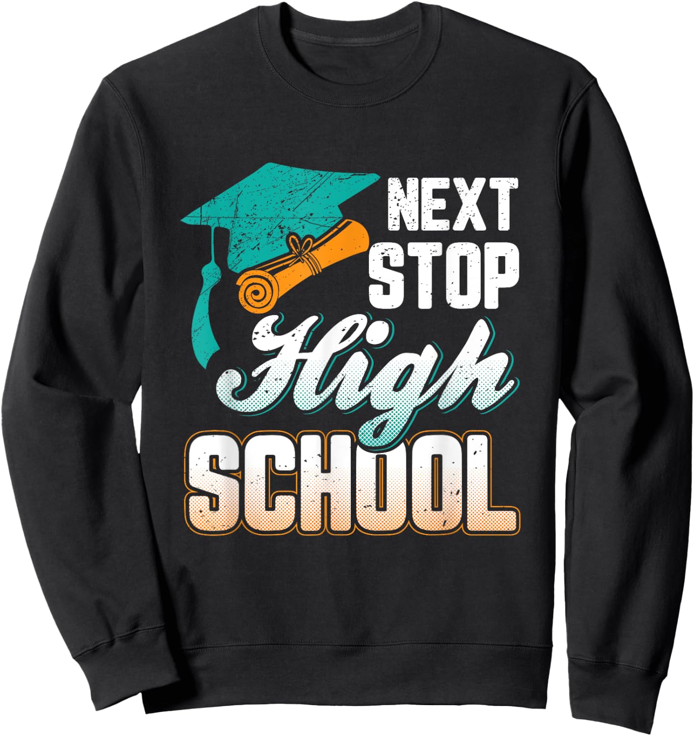 Next Stop High School Graduation Sweatshirt - Sweatshirt | Black