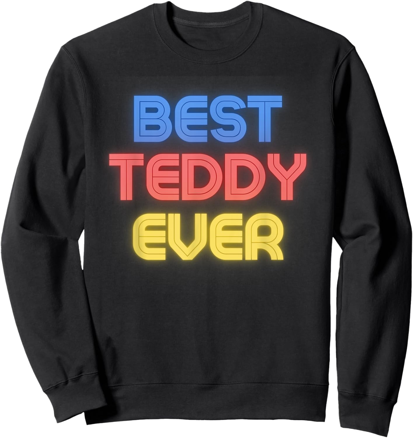 Best Teddy Ever - Funny Teddy Name Teddy Sweatshirt - Sweatshirt | Black