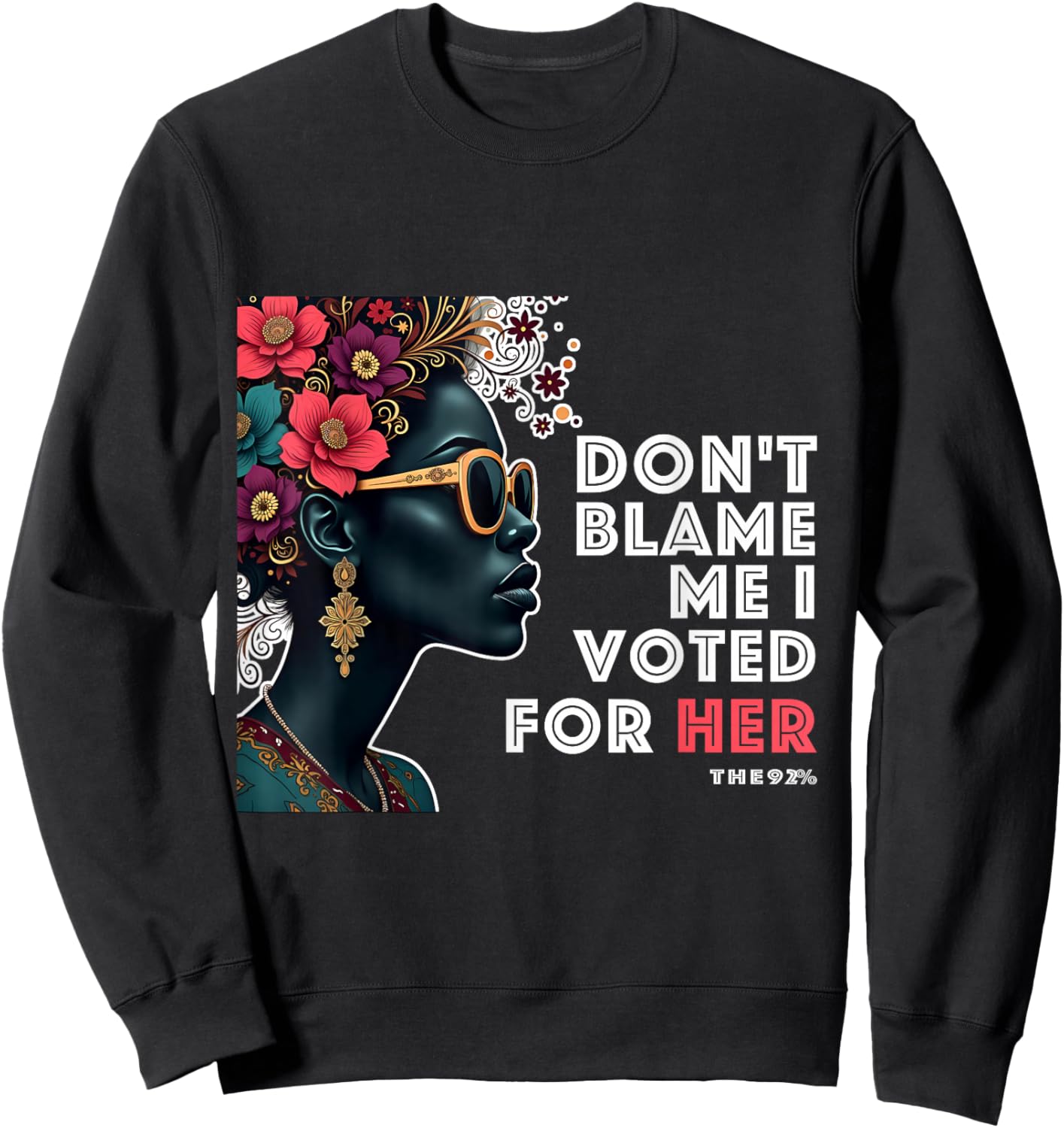 The 92 Percent – Don't Blame Me I Voted Black Women Sweatshirt - Sweatshirt | Black