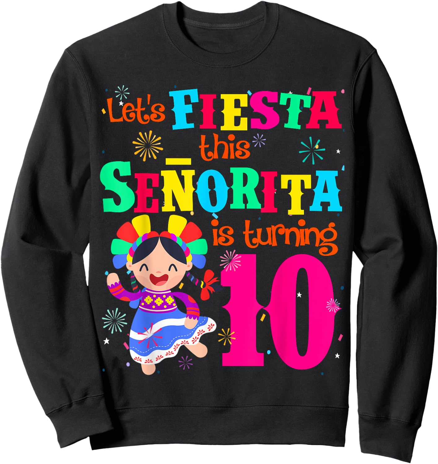 Let's Fiesta this Senorita is turning 10 Mexican Birthday Sweatshirt - Sweatshirt | Black