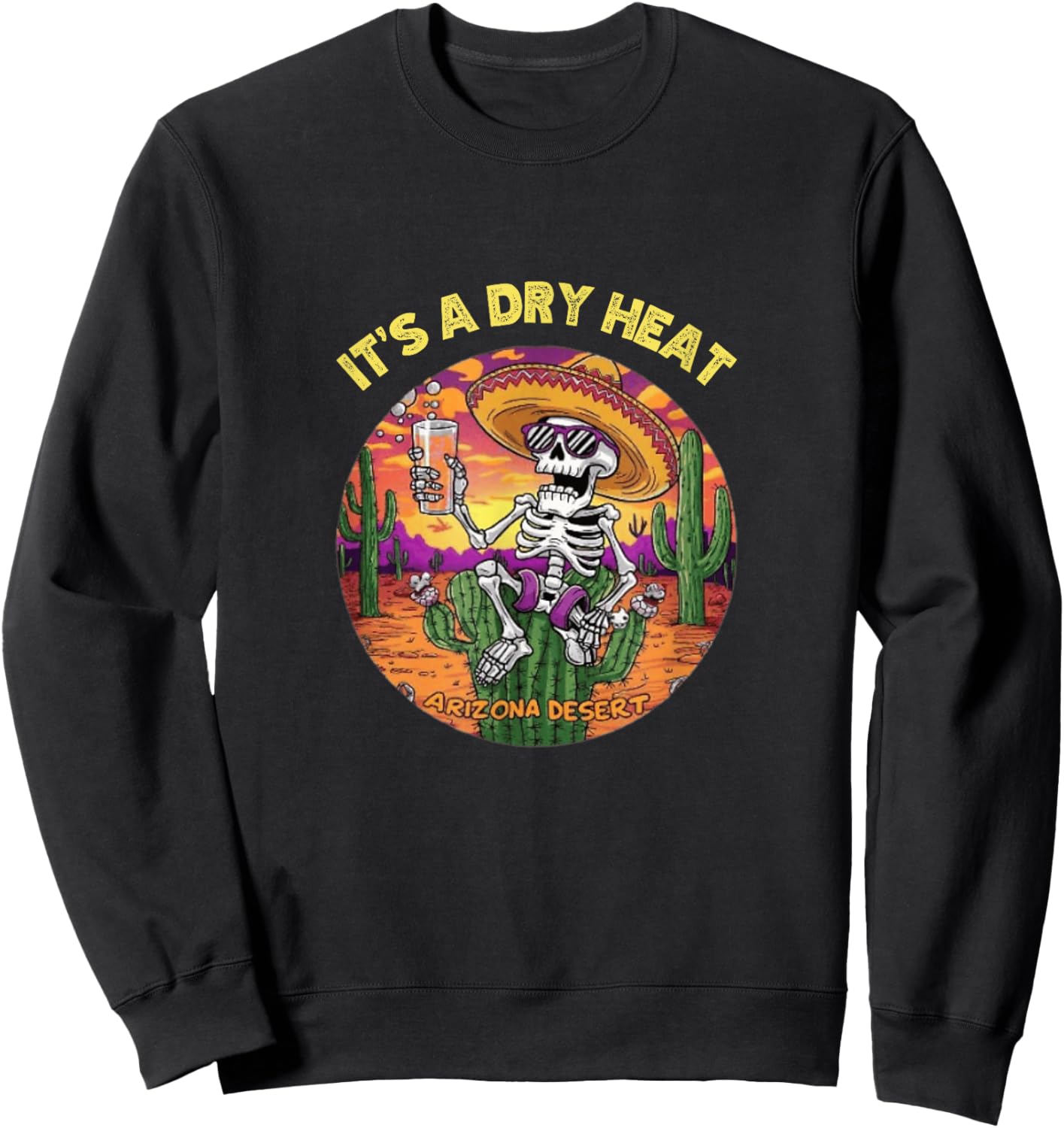 Funny Skeleton Lawn Chair Arizona Desert It's a Dry Heat Sweatshirt - Sweatshirt | Black