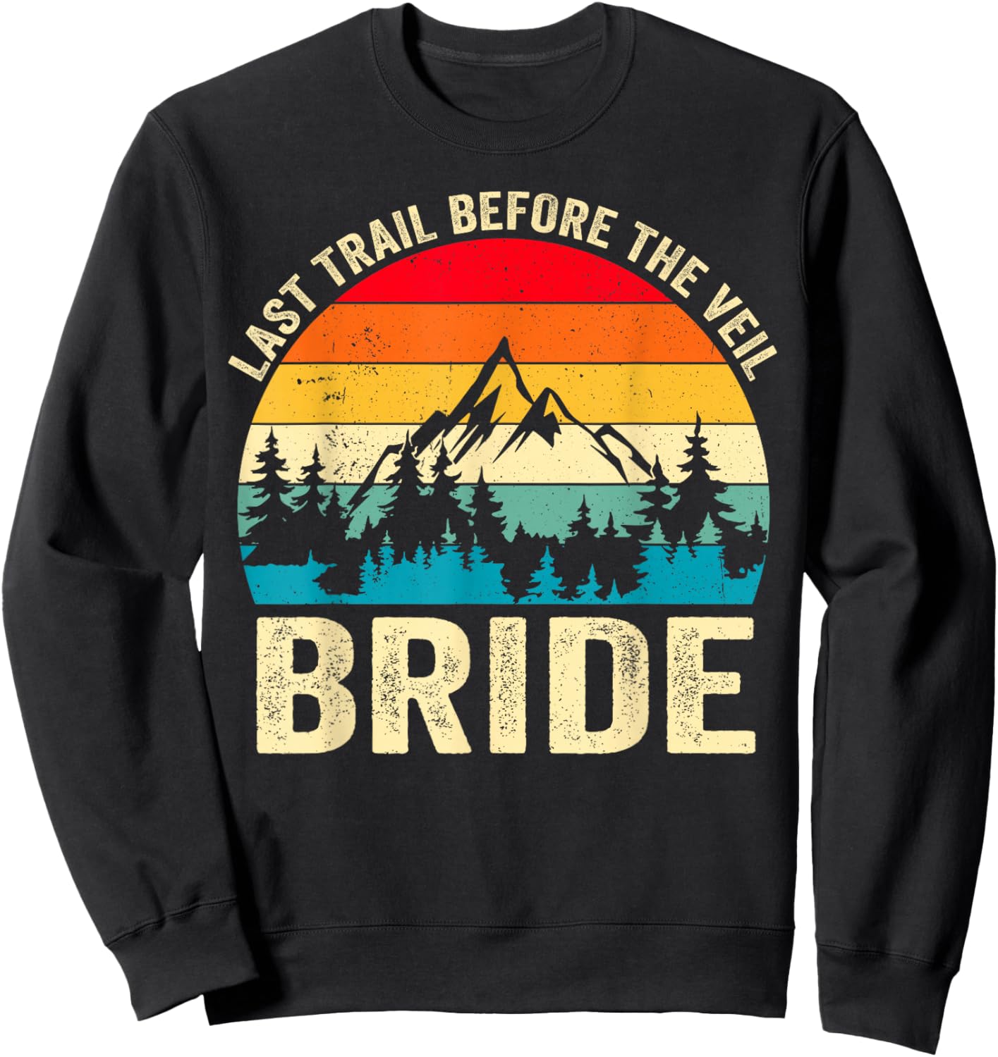 Last Trail Before The Veil Bride Retro Hiking Bachelorette Sweatshirt - Sweatshirt | Black