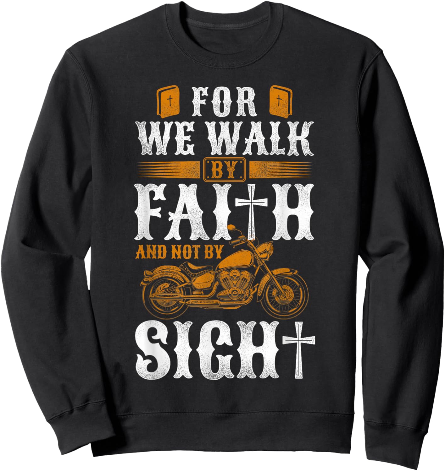 Classic Christian Motorcycle Biker For We Walk By Faith & Sweatshirt - Sweatshirt | Black