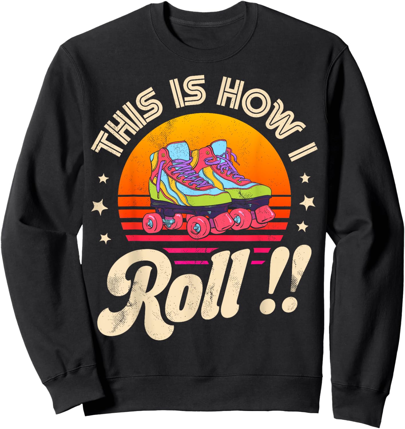 Roller Skating This Is How I Roll Skater Skate Retro Vintage Sweatshirt - Sweatshirt | Black