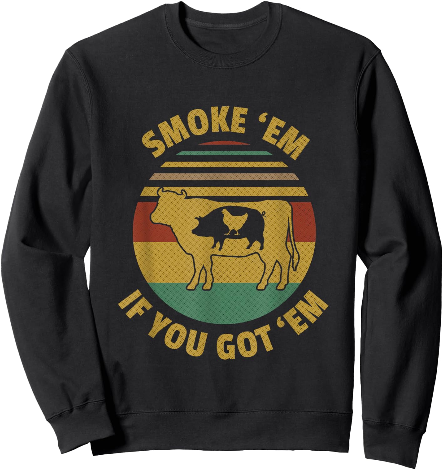 Vintage Smoke 'Em If you Got 'Em BBQ Grilling Smoking Meat Sweatshirt - Sweatshirt | Black