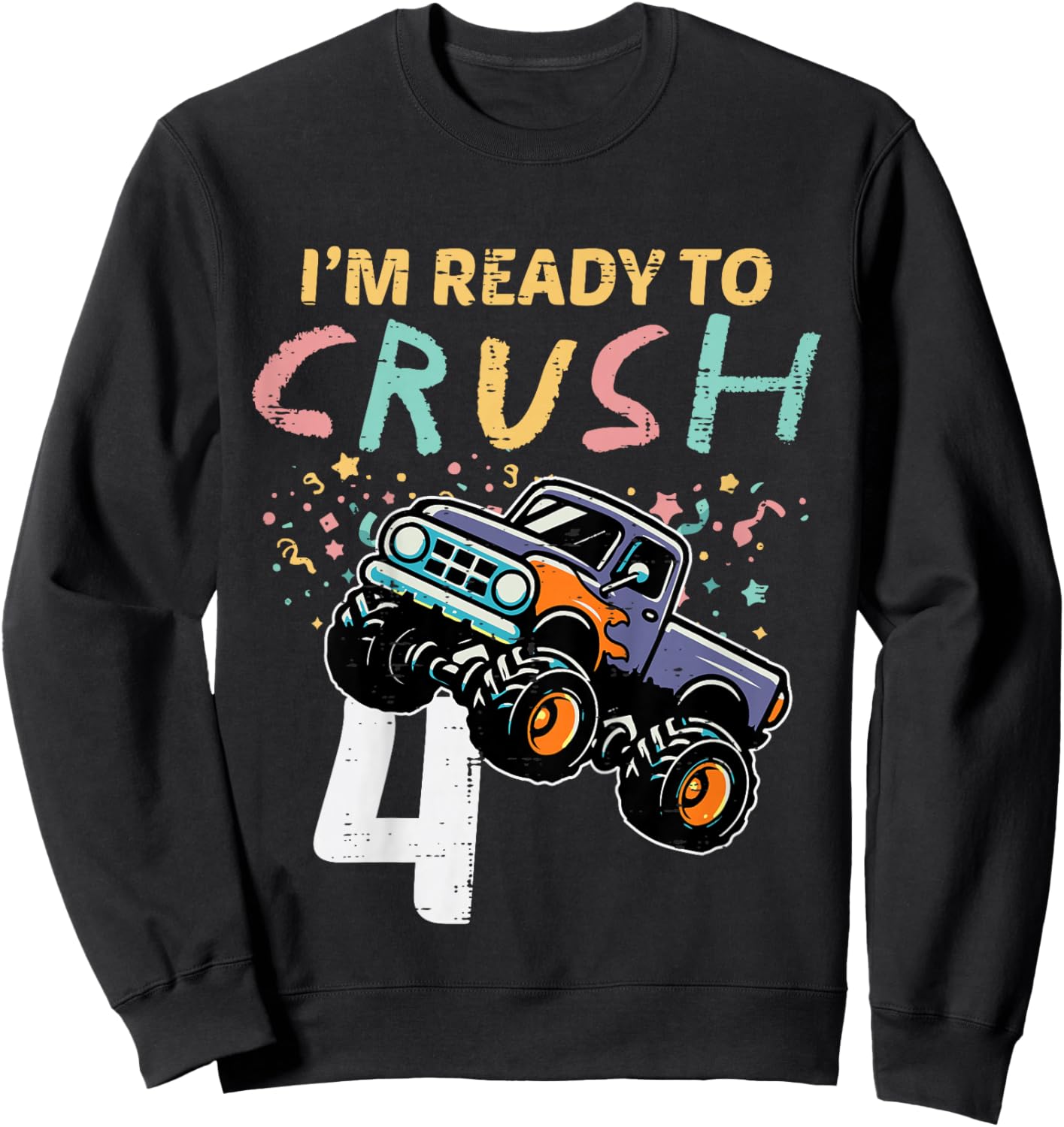 Kids 4th Birthday Monster Truck Im Ready To Crush 4 Bday Boys Kid Sweatshirt - Sweatshirt | Black