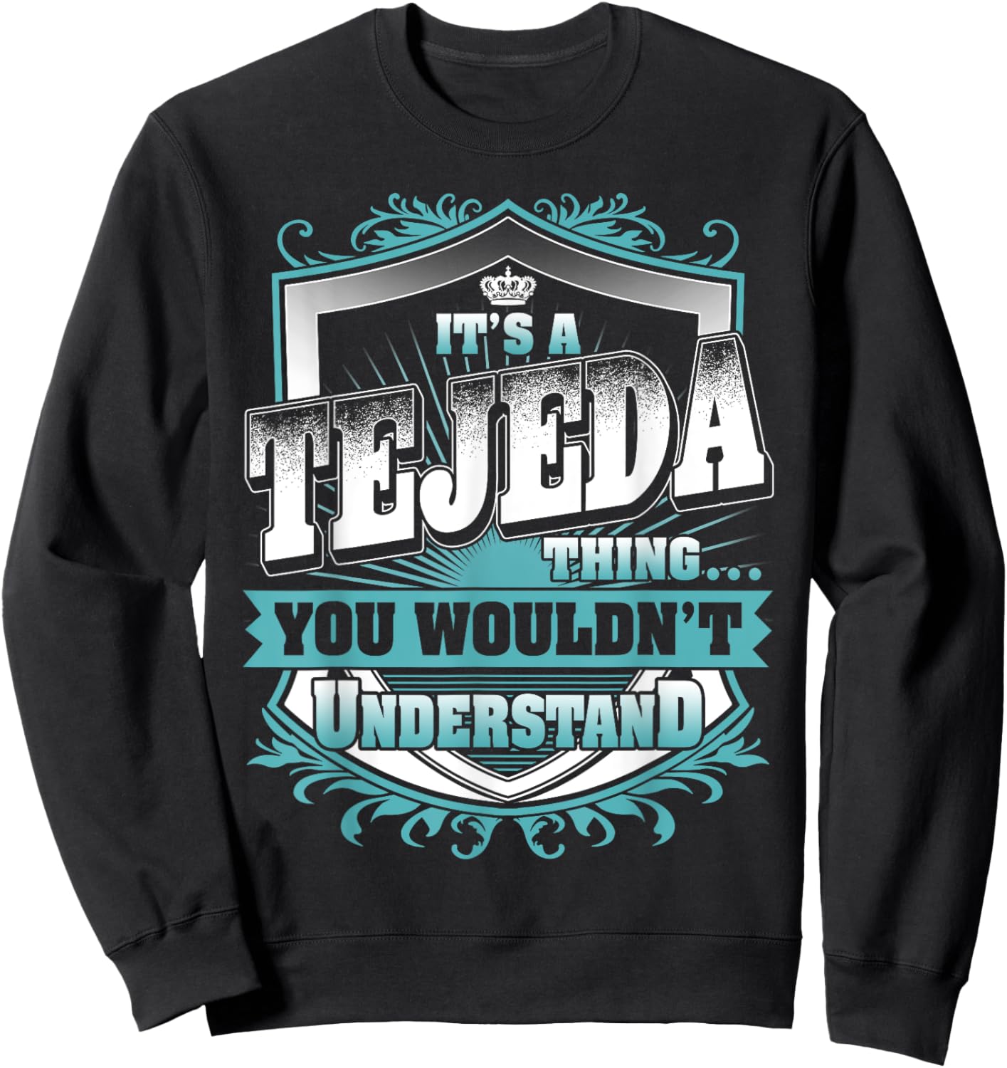 It's A TEJEDA Thing You Wouldn't Understand Name Vintage Sweatshirt - Sweatshirt | Black