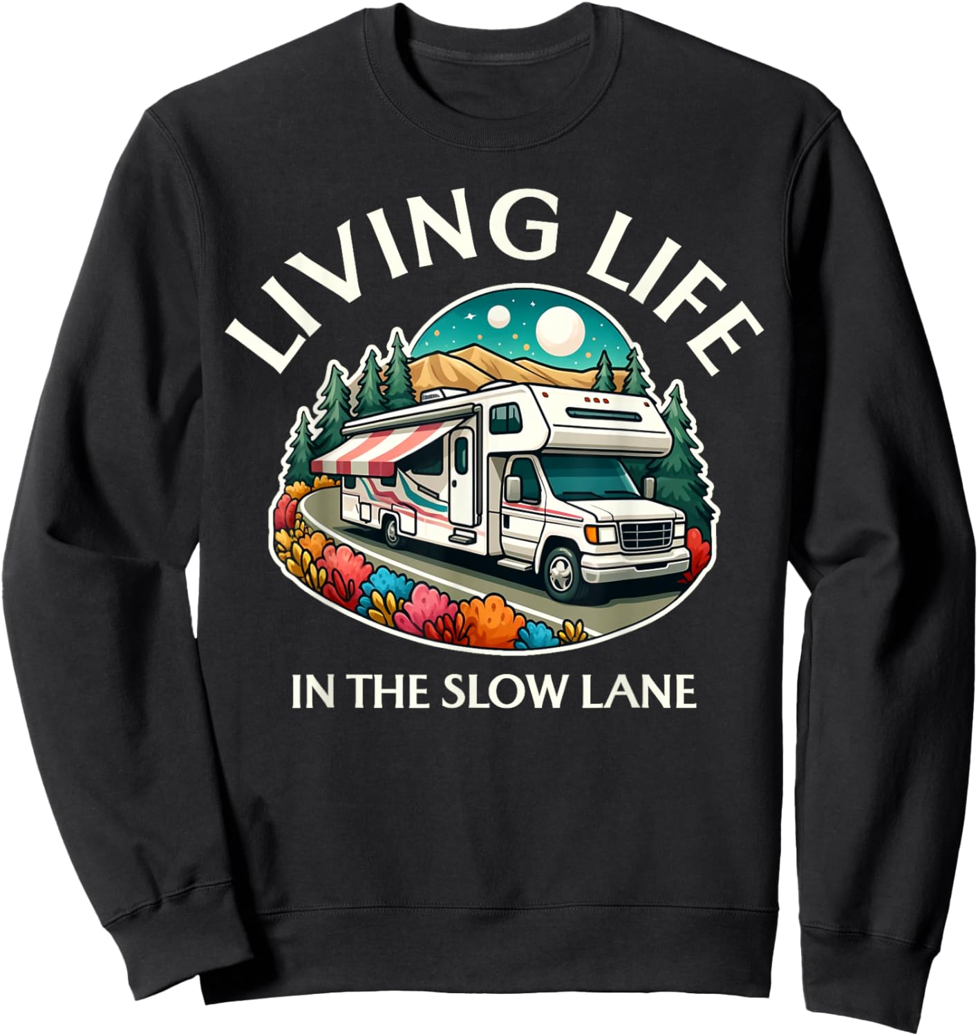 Funny Living Life Slow Lane RV Motorhome Camper Camping Sweatshirt - Sweatshirt | Black