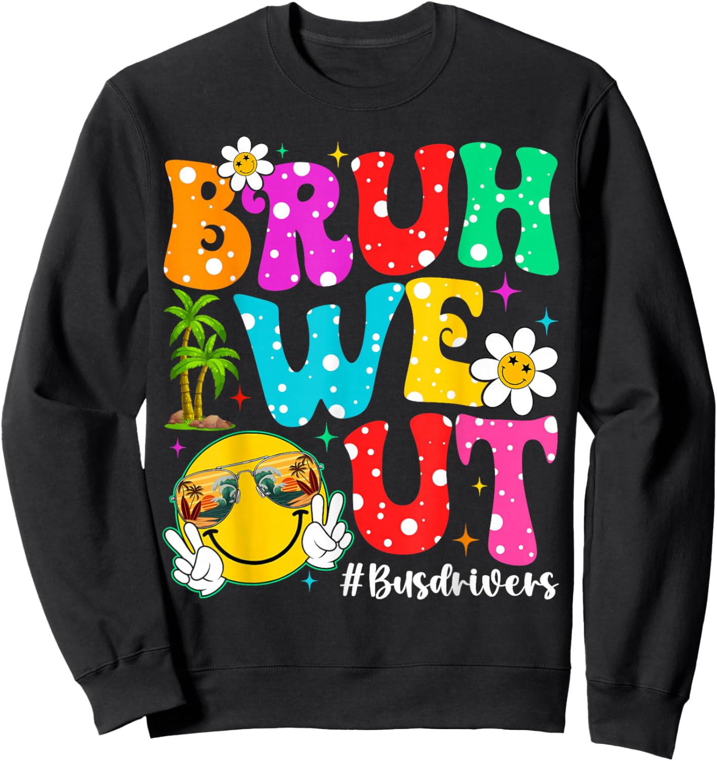 Groovy Bruh We Out Bus Drivers End Of School Year Summer Sweatshirt - Sweatshirt | Black