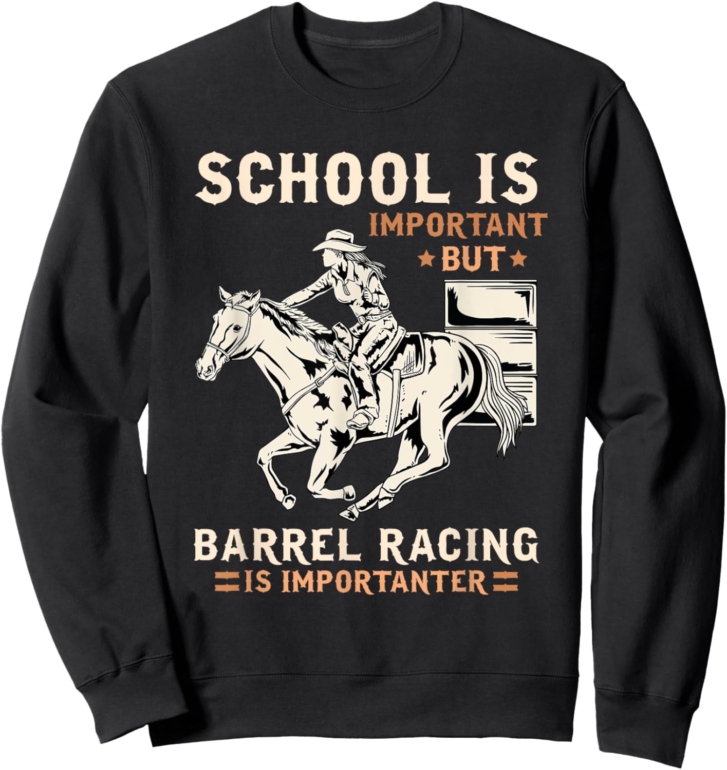 School Is Important But Barrel Racing Is Importanter I Horse Sweatshirt - Sweatshirt | Black