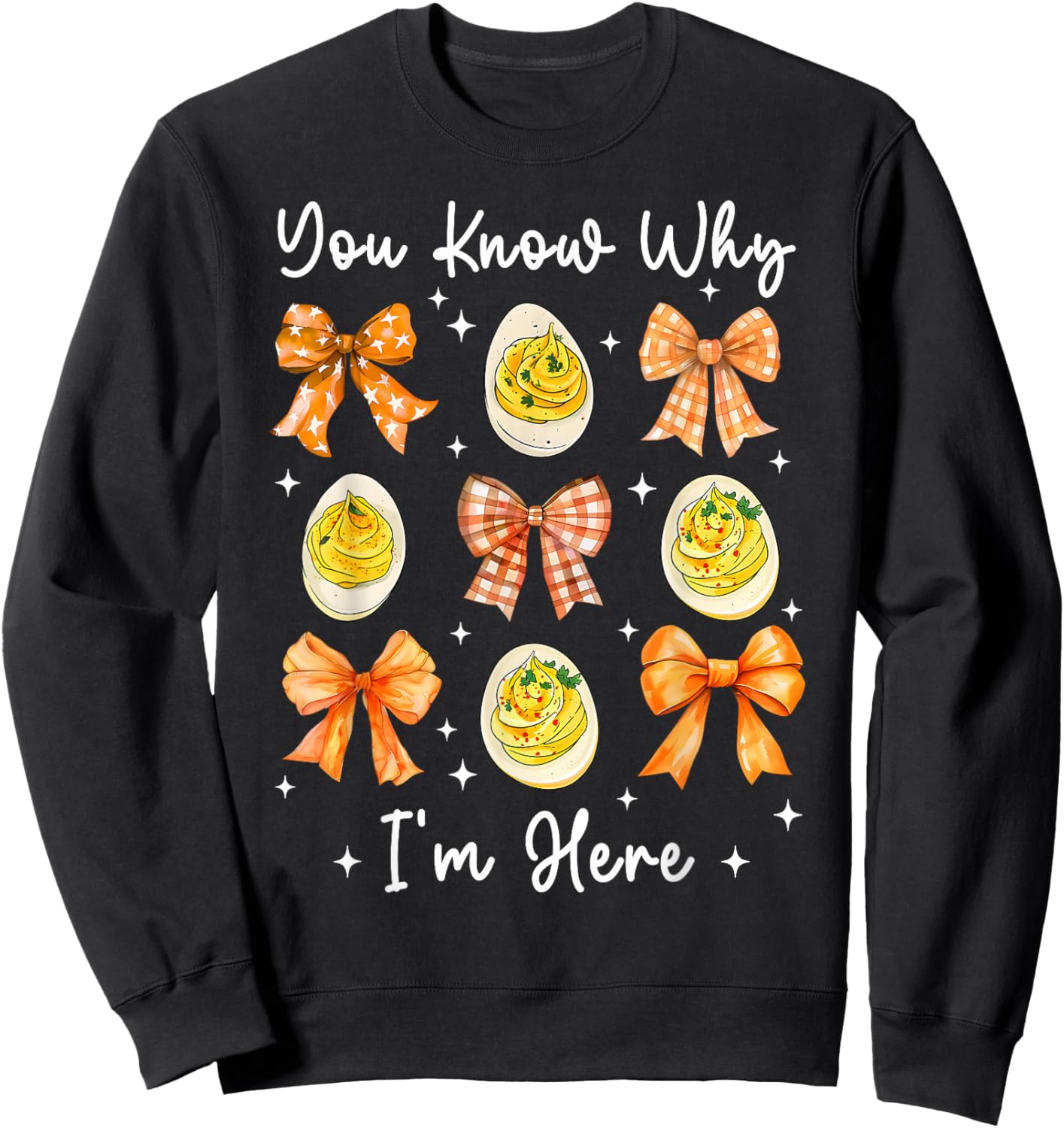Deviled Eggs You Know Why Im Here Thanksgiving Men Women Kid Sweatshirt - Sweatshirt | Black