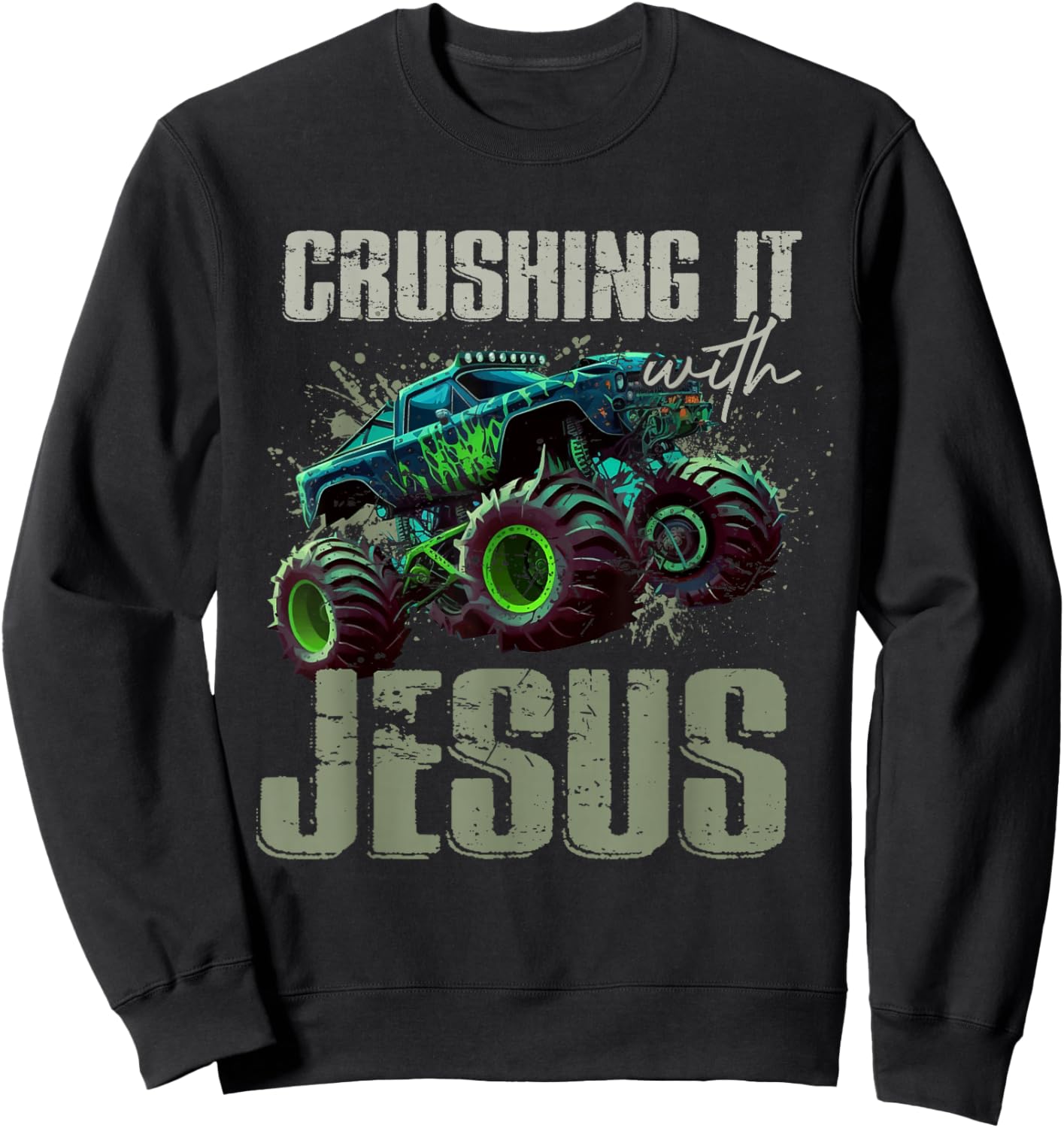 Crushing It With Jesus Shirt - Christian Monster Truck Jesus Sweatshirt - Sweatshirt | Black