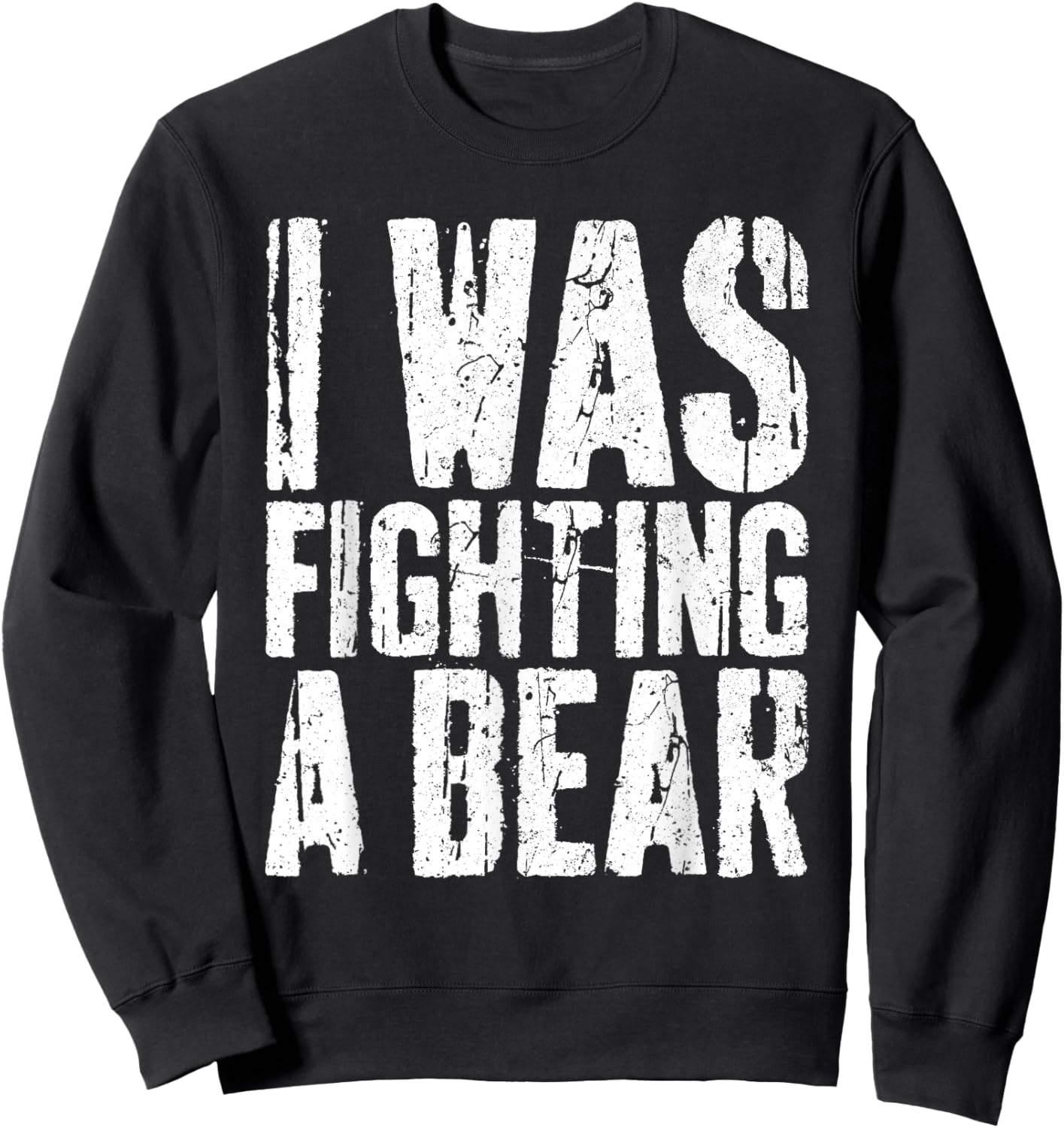 I Was Fighting A Bear Shirt Funny Surgery Get Well Soon Sweatshirt - Sweatshirt | Black