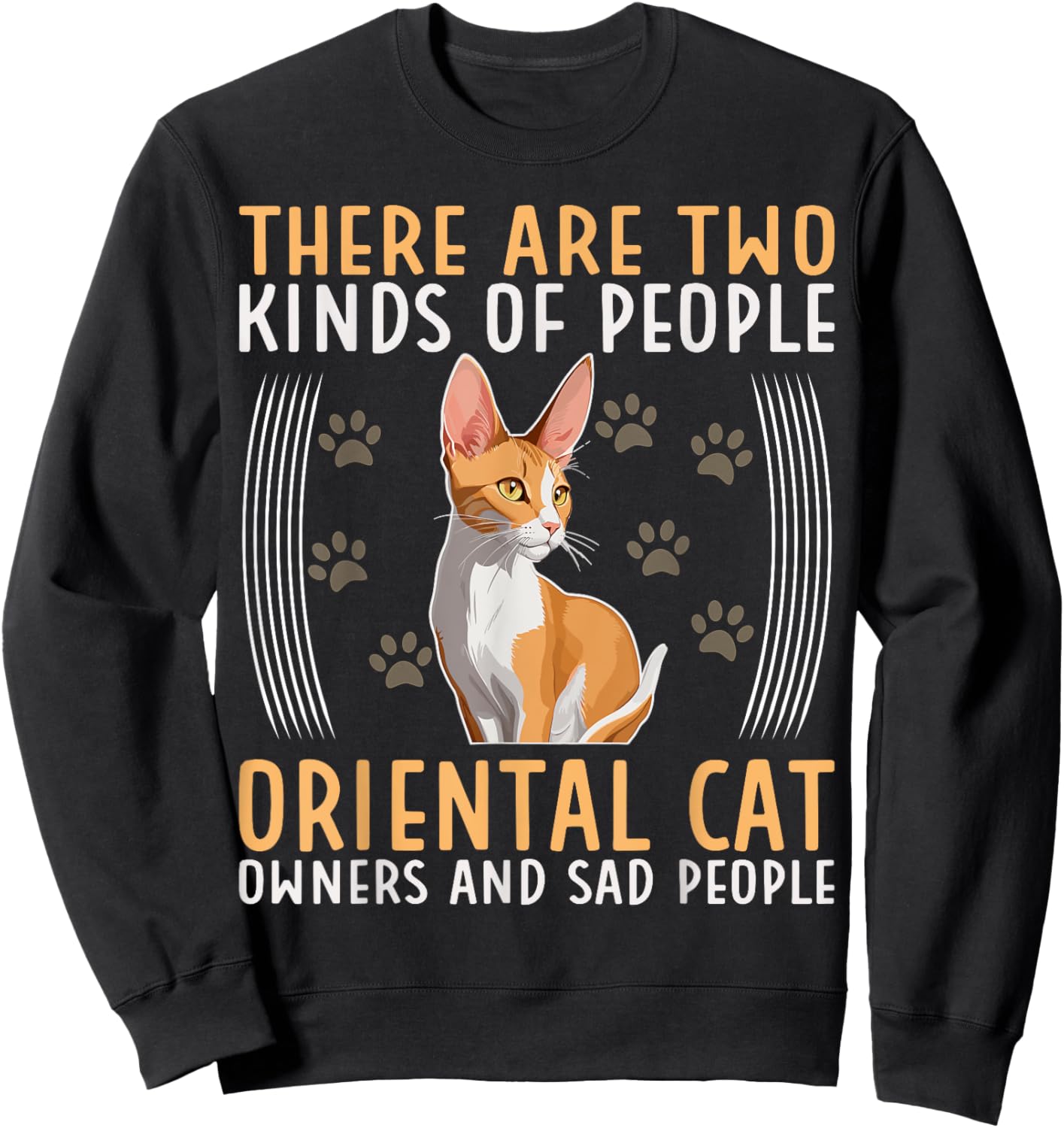 Oriental Cat There Are Two Kinds Of Oriental Shorthair Cat Sweatshirt - Sweatshirt | Black