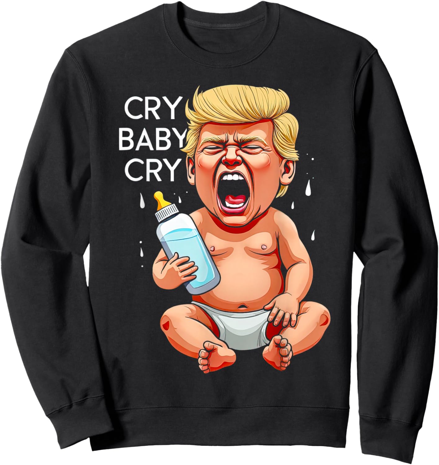 Funny Anti Trump Baby Cry 2024 Baby Funny Election Sweatshirt - Sweatshirt | Black