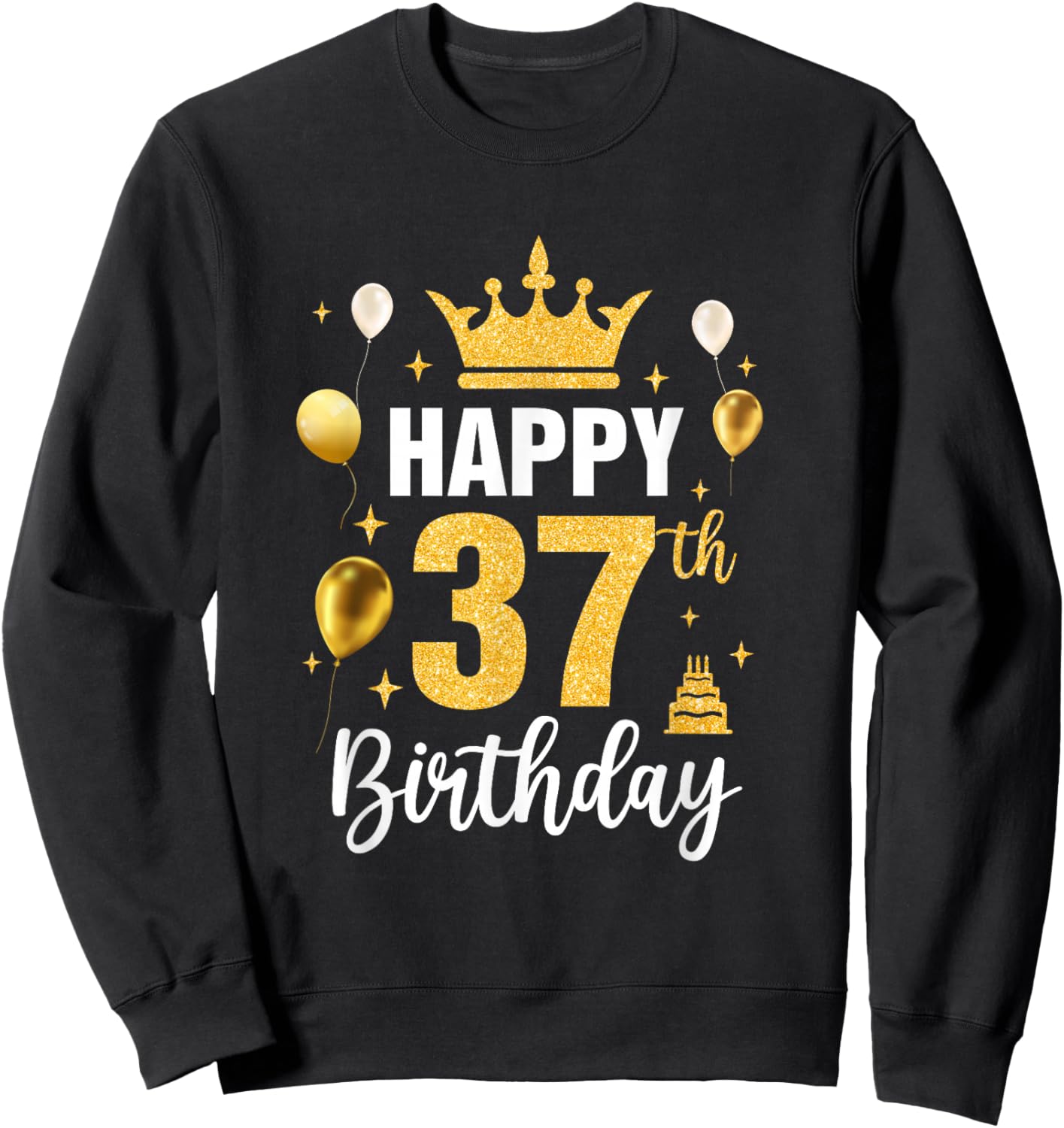 Happy 37Th Birthday Idea For 37 Years Old Man And Woman Sweatshirt - Sweatshirt | Black