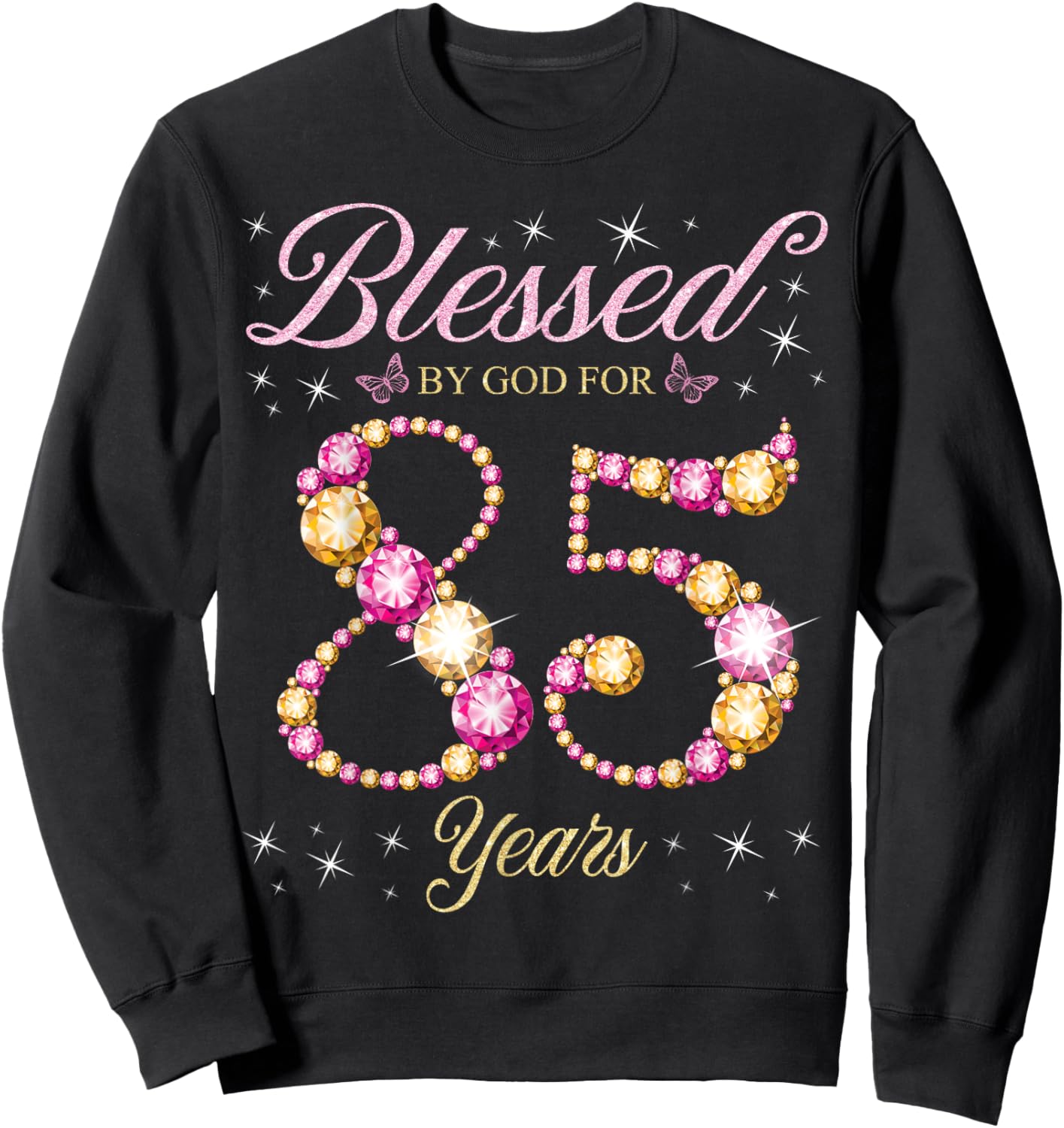 Blessed By God For 85 Years Old 85th Birthday Party Sweatshirt - Sweatshirt | Black