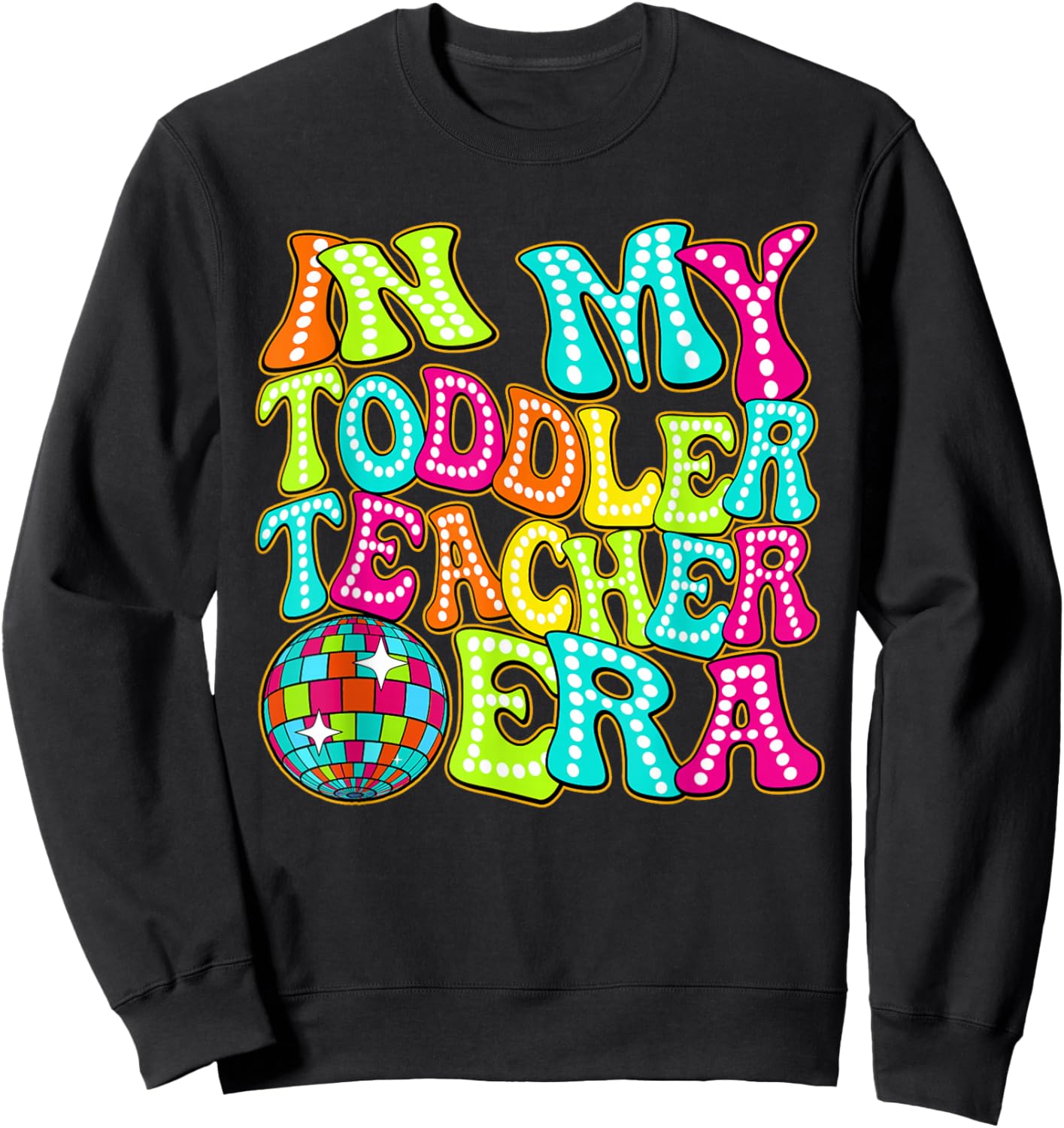 Disco Groovy In My Toddler Teacher Era Sweatshirt - Sweatshirt | Black