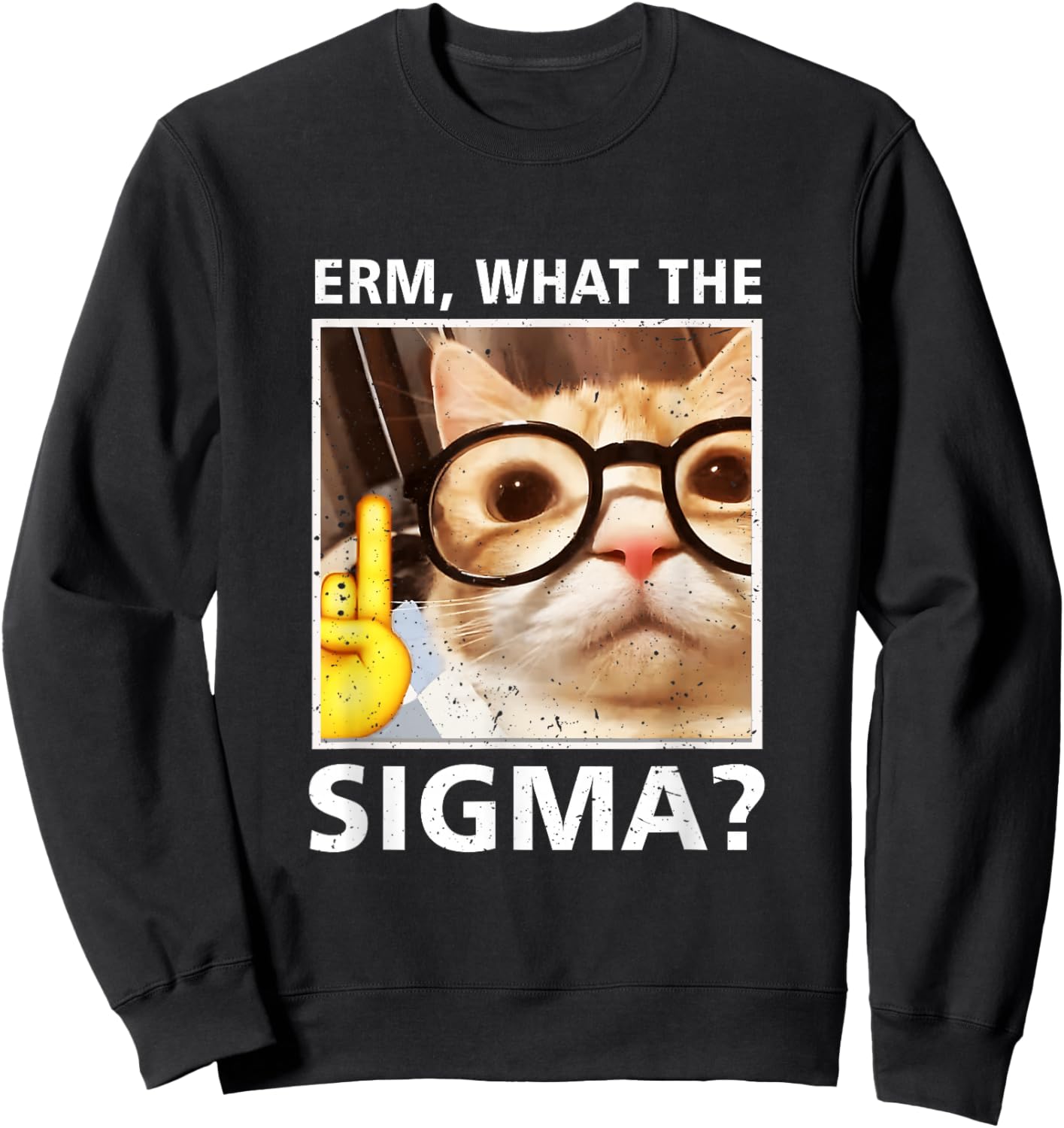 Erm What-The Sigma Cat Meme Selfie Cat Wearing Sunglasses Sweatshirt - Sweatshirt | Black