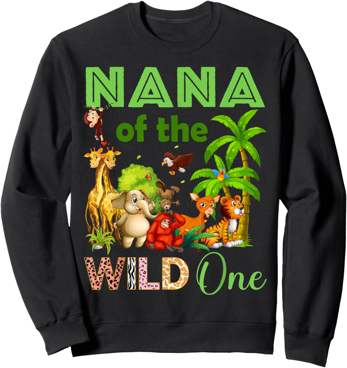 Nana Of The Wild One Birthday 1st Safari Jungle Family Sweatshirt - Sweatshirt | Black