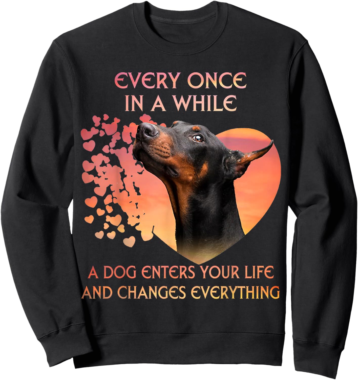 Every Once In A While A Dog Enters Your Life Doberman Sweatshirt - Sweatshirt | Black