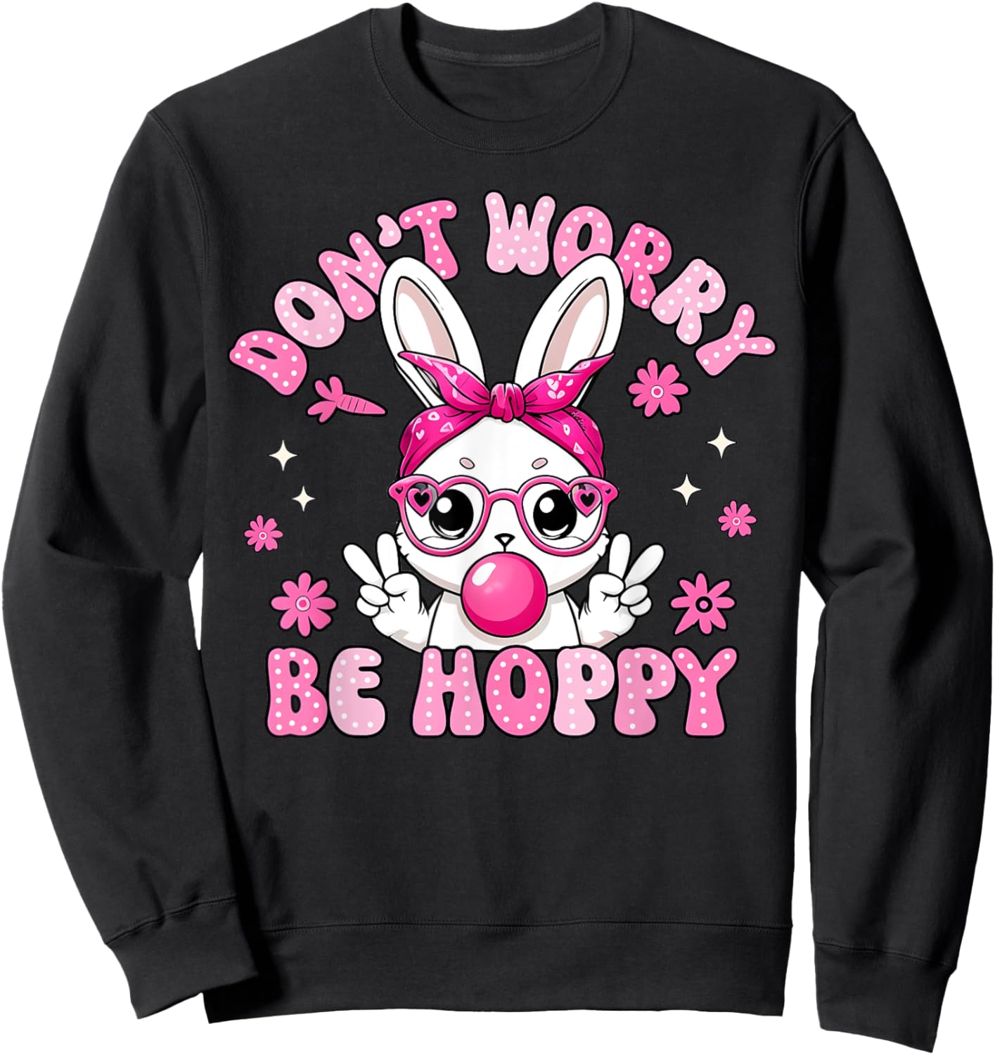 Happy Easter Bunny Rabbit Don't Worry Be Hoppy Women Men Kid Sweatshirt - Sweatshirt | Black