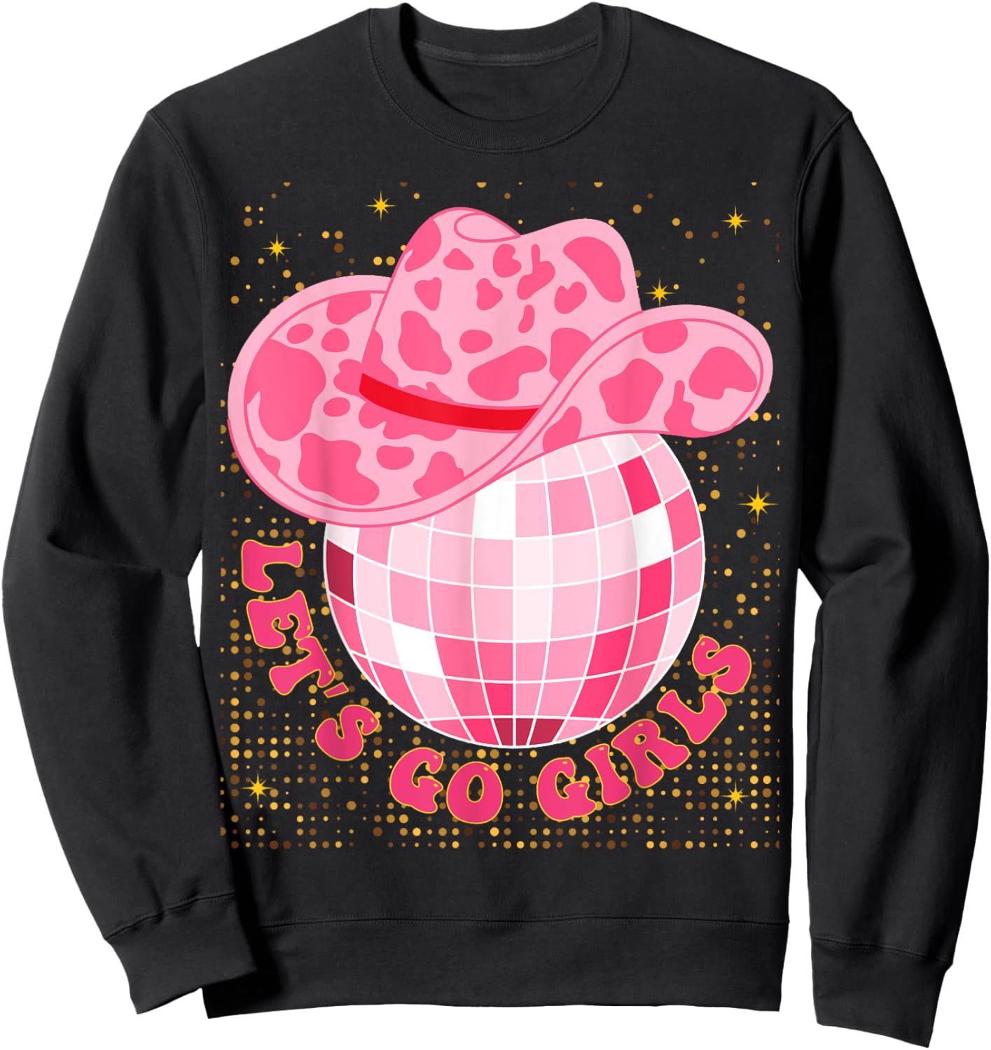 Cowboy Hat Disco Ball Let's Go Girls Western Cowgirls Sweatshirt - Sweatshirt | Black