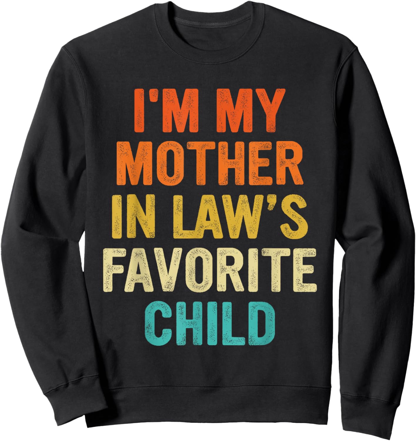 I'm My Mother in Law's Favorite Child Funny Parent Men Women Sweatshirt - Sweatshirt | Black