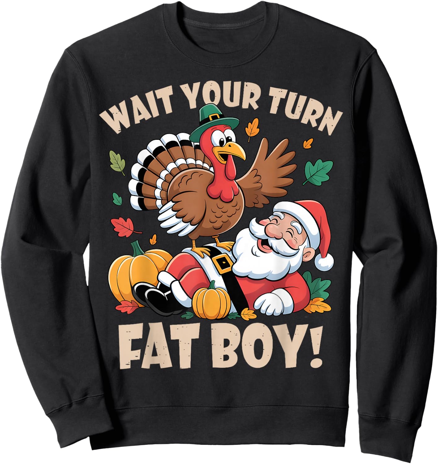 Wait Your Turn Fat Boy Funny Thanksgiving Christmas Sweatshirt - Sweatshirt | Black